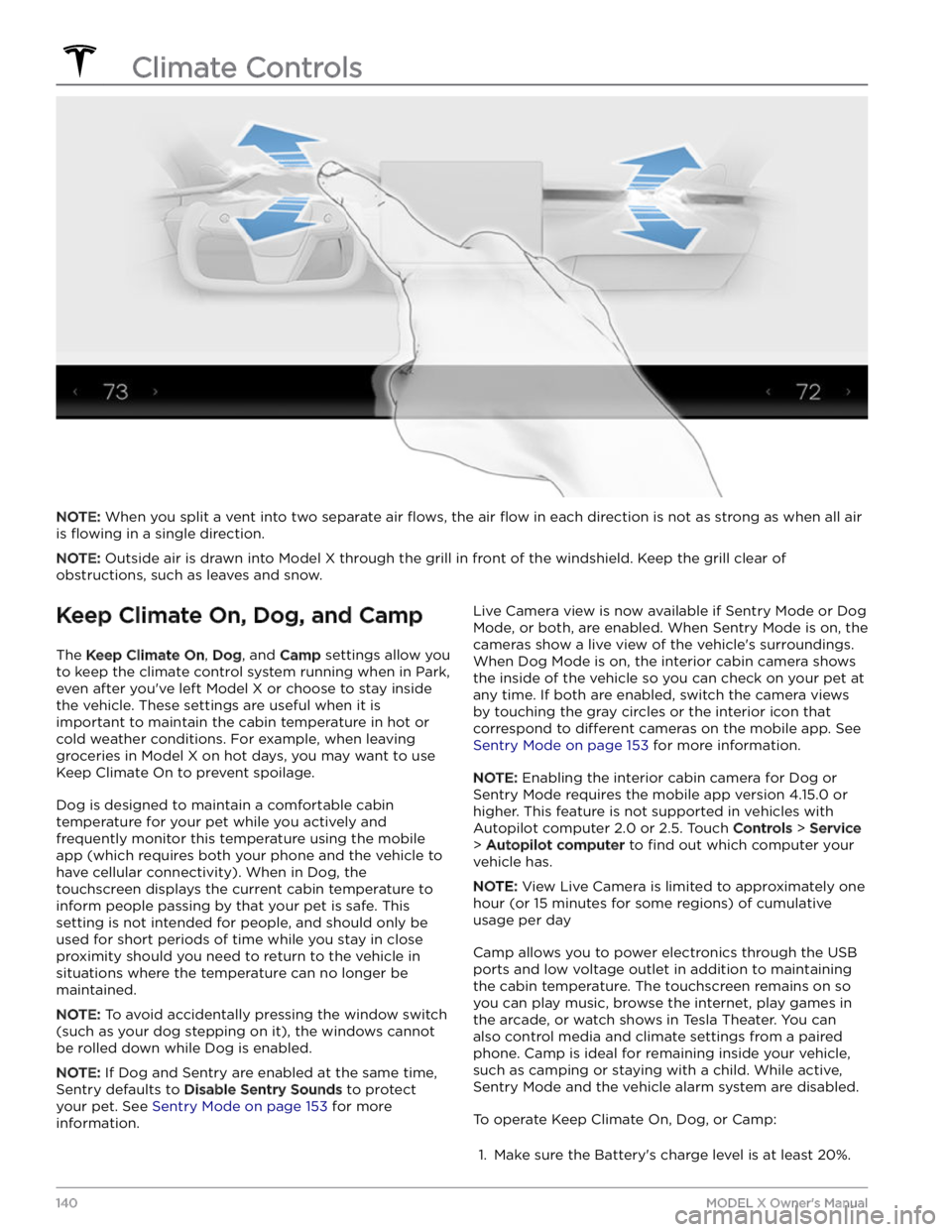 TESLA MODEL X 2023 Owners Manual NOTE: When you split a vent into two separate air flows, the air flow in each direction is not as strong as when all air
is
flowing in a single direction.
NOTE: Outside air is drawn into Model X thr TESLA MODEL X 2023 Owners Manual NOTE: When you split a vent into two separate air flows, the air flow in each direction is not as strong as when all air
is
flowing in a single direction.
NOTE: Outside air is drawn into Model X thr