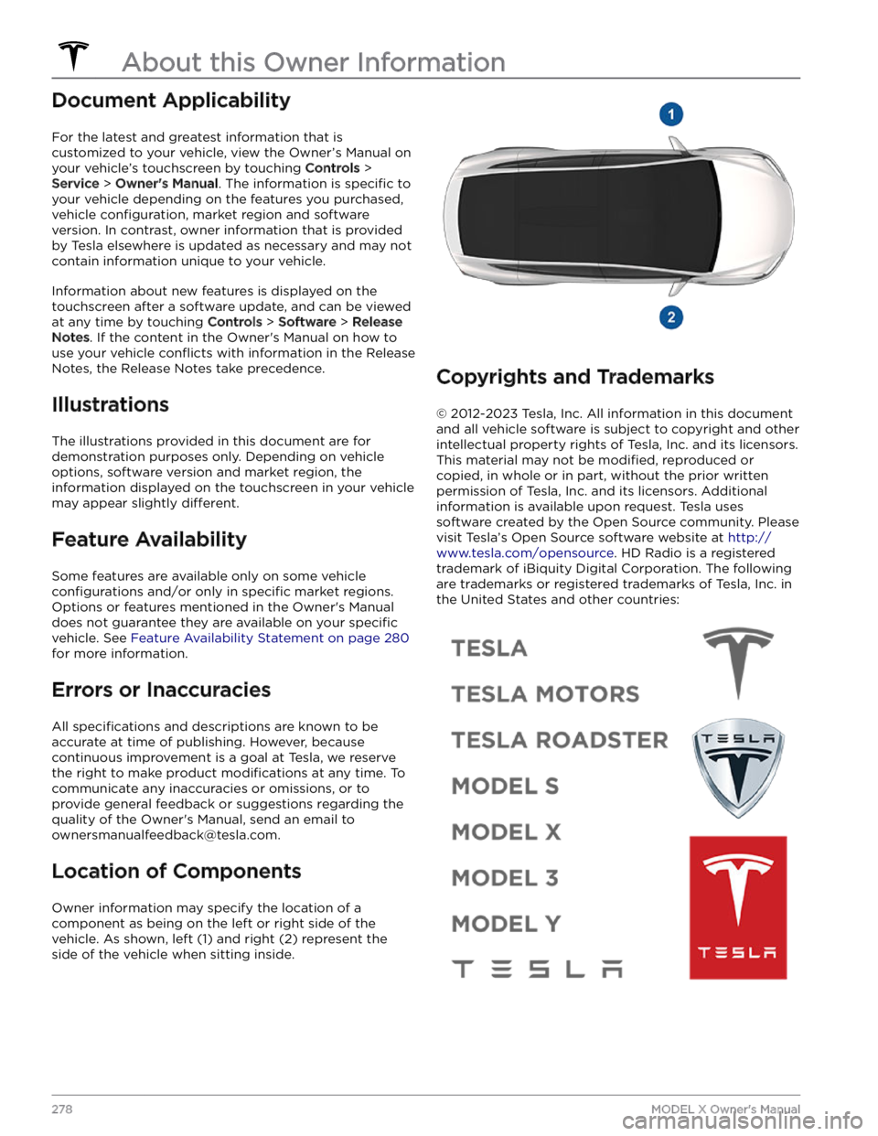 TESLA MODEL X 2023 Owners Manual Document Applicability
For the latest and greatest information that is customized to your vehicle, view the Owner TESLA MODEL X 2023 Owners Manual Document Applicability
For the latest and greatest information that is customized to your vehicle, view the Owner