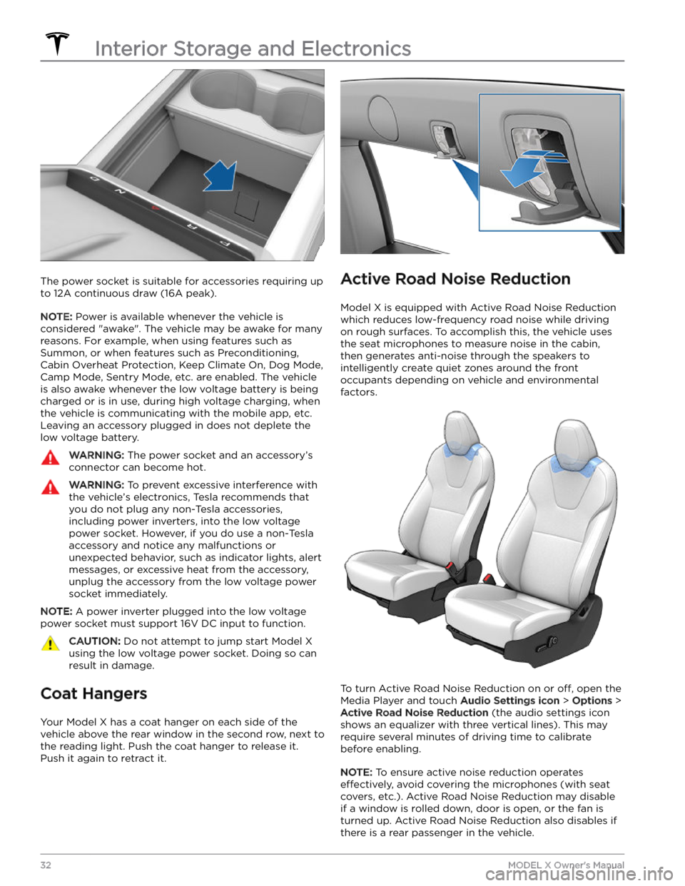 TESLA MODEL X 2023 Owners Manual The power socket is suitable for accessories requiring up to 12A continuous draw (16A peak).
NOTE: Power is available whenever the vehicle is
considered "awake". The vehicle may be awake for TESLA MODEL X 2023 Owners Manual The power socket is suitable for accessories requiring up to 12A continuous draw (16A peak).
NOTE: Power is available whenever the vehicle is
considered "awake". The vehicle may be awake for