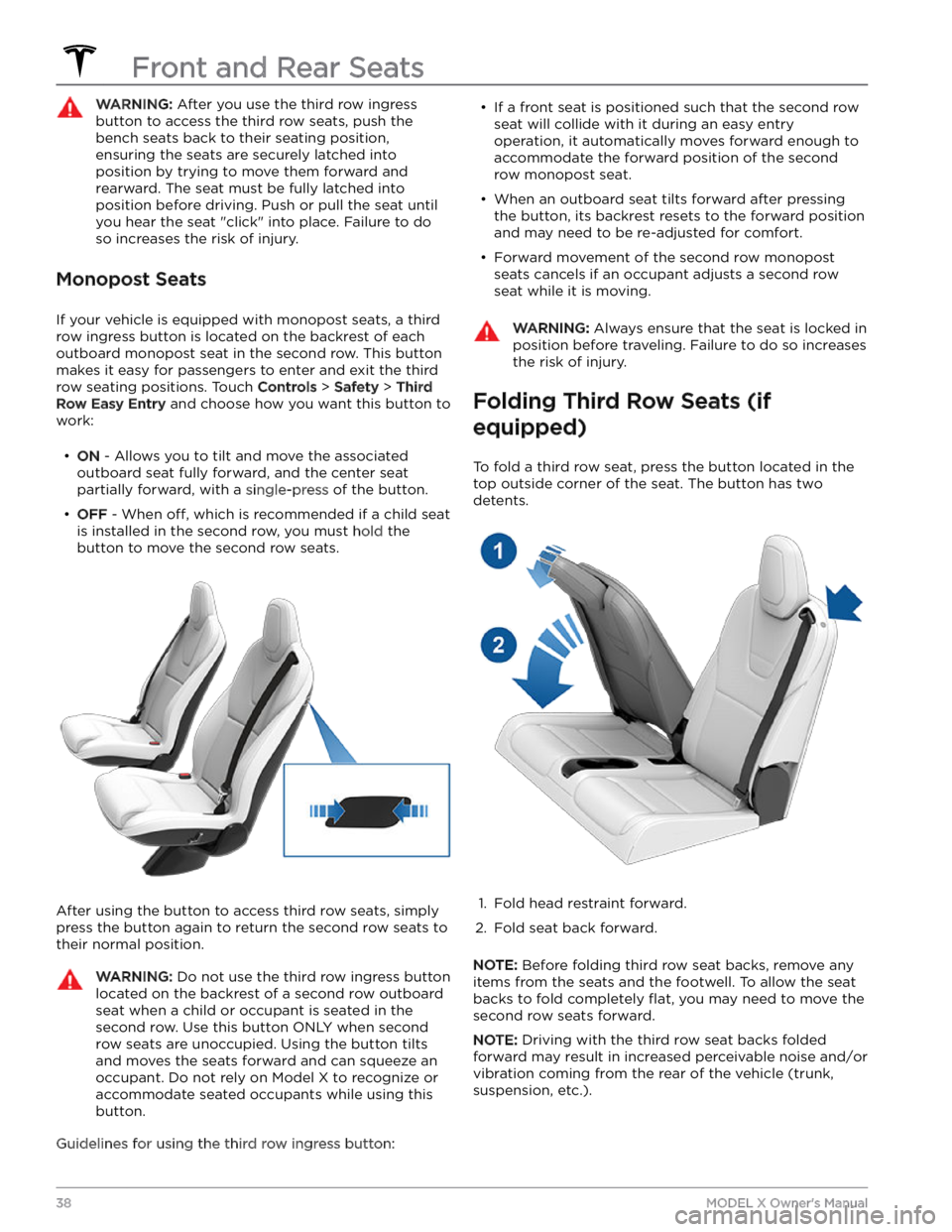 TESLA MODEL X 2023  Owners Manual WARNING: After you use the third row ingress 
button to access the third row seats, push the 
bench seats back to their seating position, 
ensuring the seats are securely latched into 
position by try