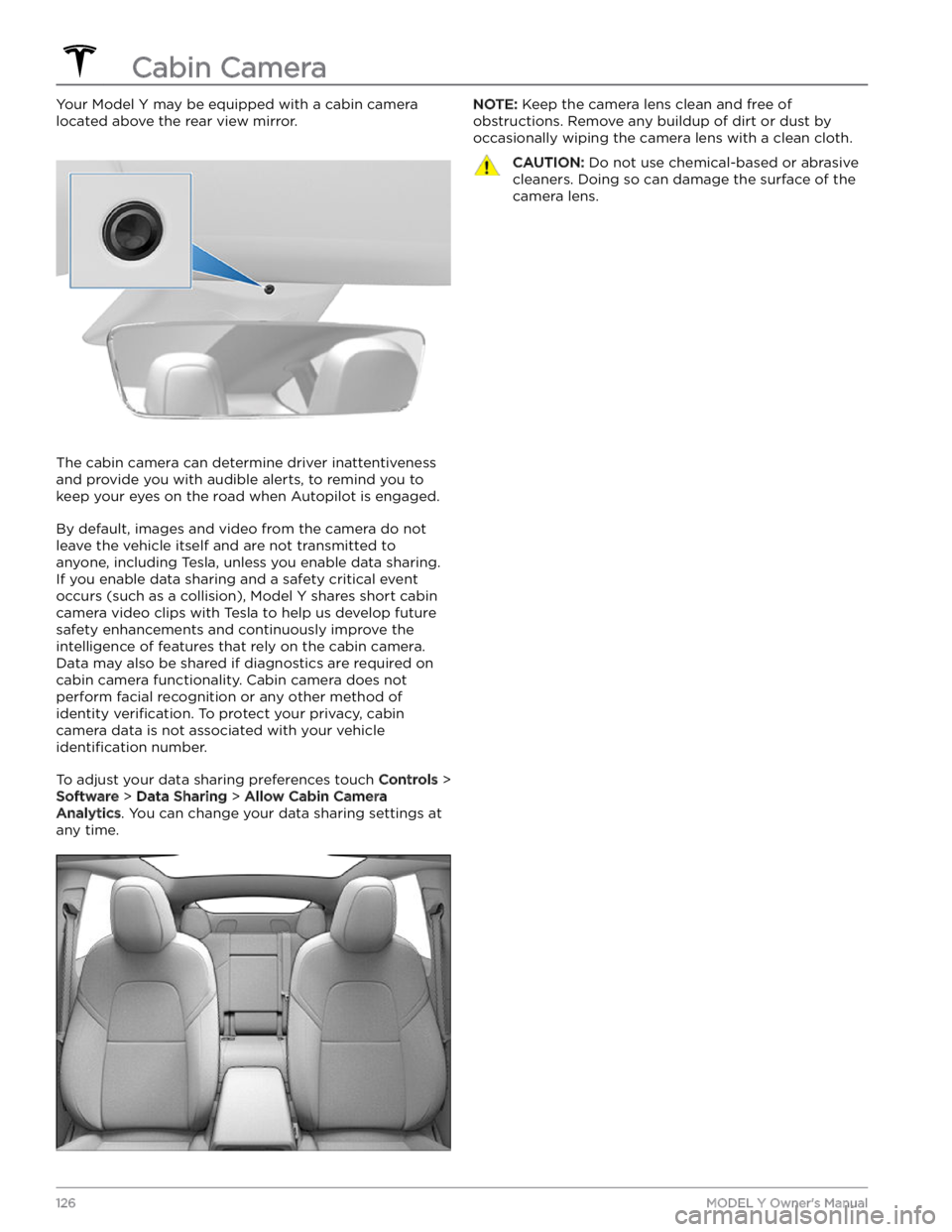 TESLA MODEL Y 2023 Owners Manual Your Model Y may be equipped with a cabin camera
located above the rear view mirror.
The cabin camera can determine driver inattentiveness
and provide you with audible alerts, to remind you to keep TESLA MODEL Y 2023 Owners Manual Your Model Y may be equipped with a cabin camera
located above the rear view mirror.
The cabin camera can determine driver inattentiveness
and provide you with audible alerts, to remind you to keep