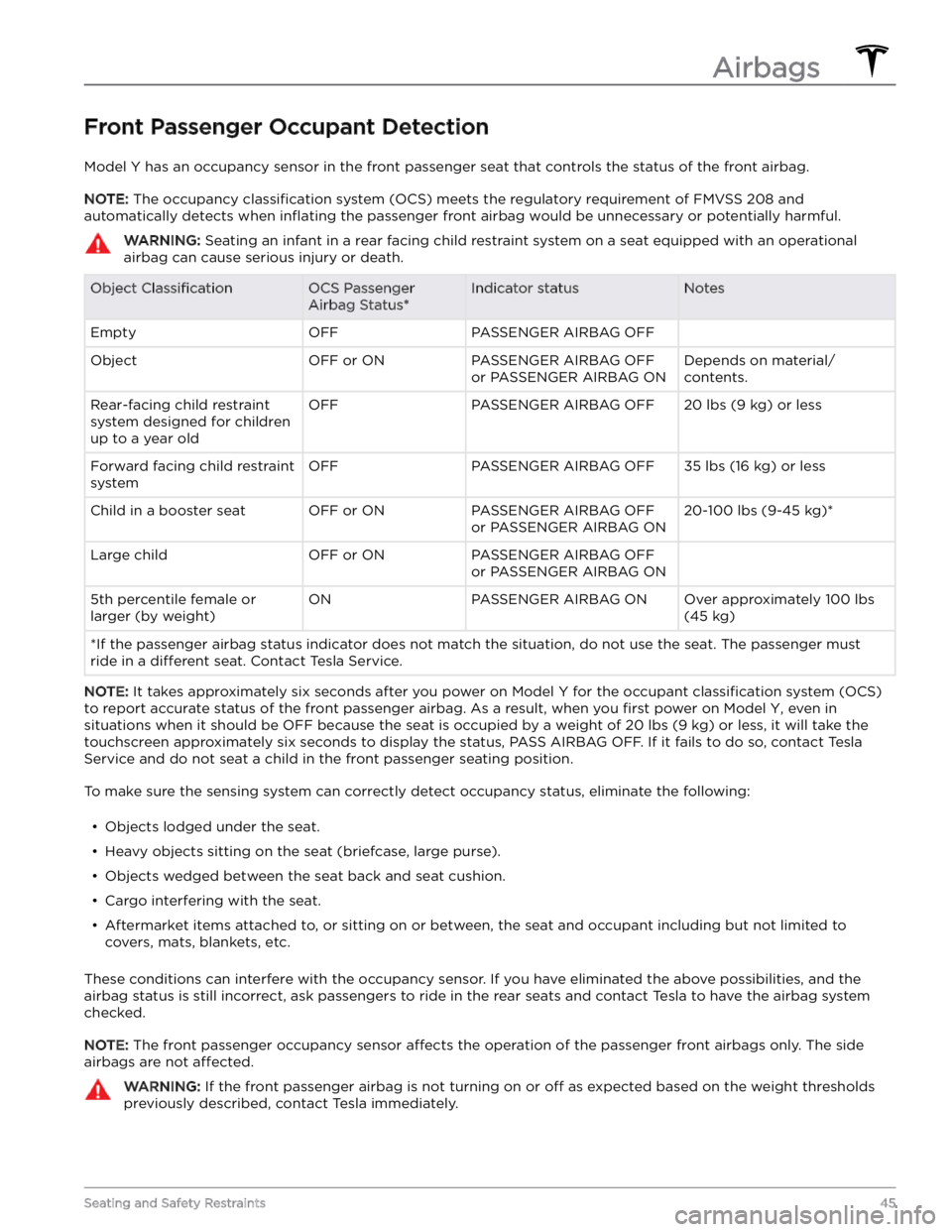 TESLA MODEL Y 2023 Service Manual Front Passenger Occupant Detection
Model Y has an occupancy sensor in the front passenger seat that controls the status of the front airbag.
NOTE: The occupancy classification system (OCS) meets the r TESLA MODEL Y 2023 Service Manual Front Passenger Occupant Detection
Model Y has an occupancy sensor in the front passenger seat that controls the status of the front airbag.
NOTE: The occupancy classification system (OCS) meets the r