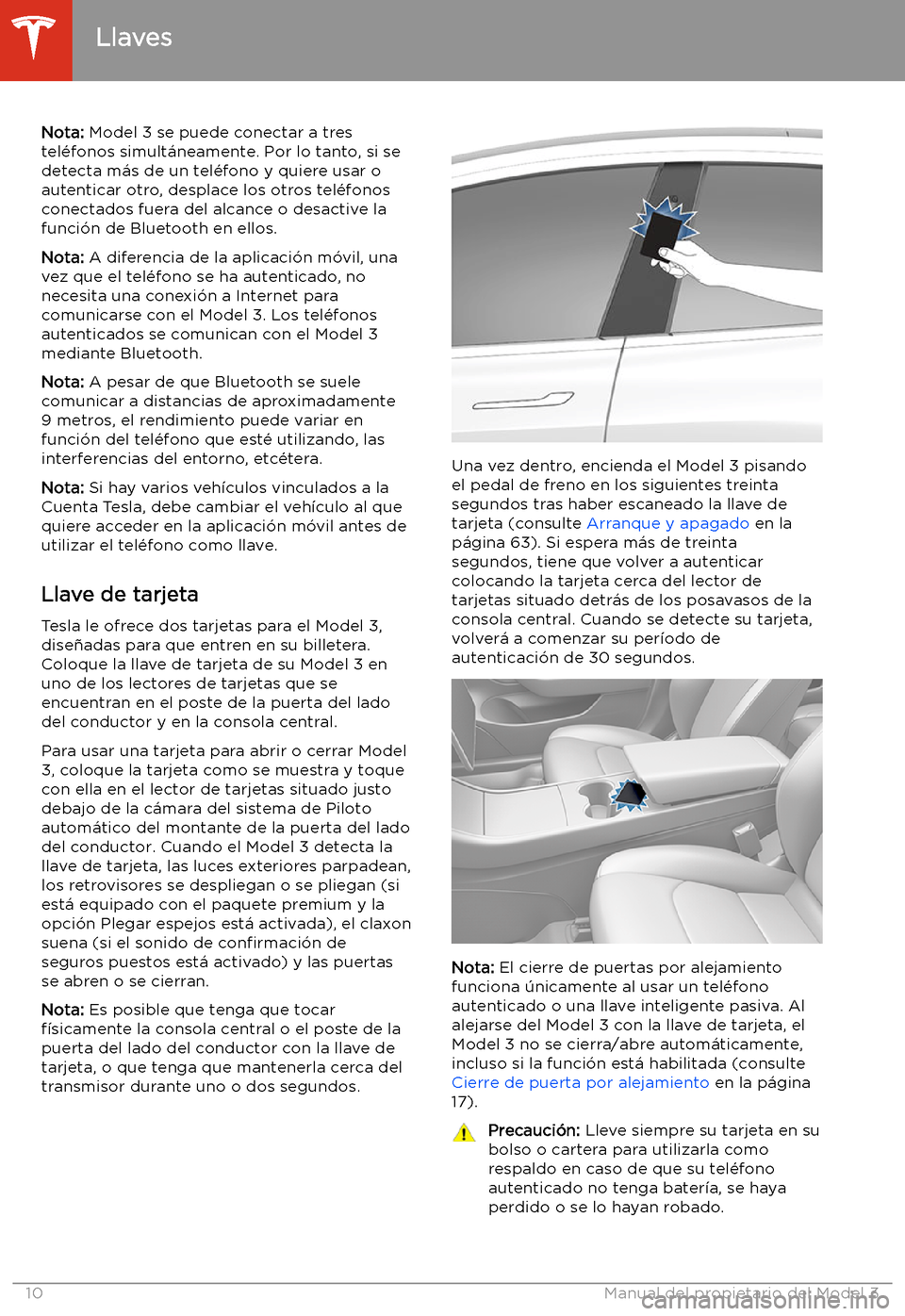 TESLA MODEL 3 2020 Manual del propietario (in Spanish) Nota: Model 3 se puede conectar a tres
tel TESLA MODEL 3 2020 Manual del propietario (in Spanish) Nota: Model 3 se puede conectar a tres
tel