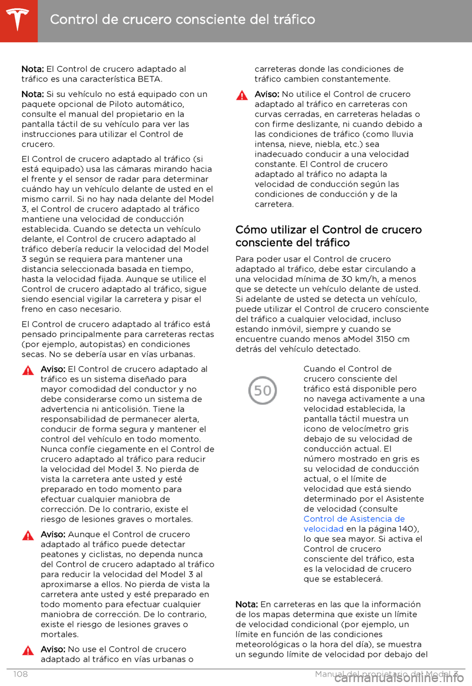 TESLA MODEL 3 2020 Manual del propietario (in Spanish) Control de crucero consciente del
tr TESLA MODEL 3 2020 Manual del propietario (in Spanish) Control de crucero consciente del
tr