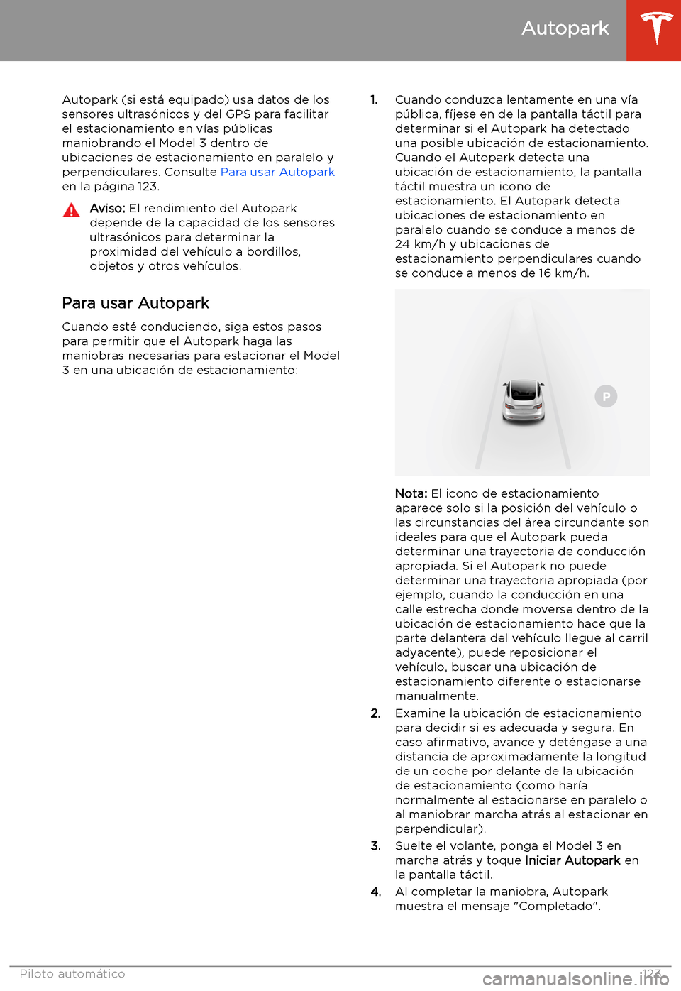 TESLA MODEL 3 2020 Manual del propietario (in Spanish) Autopark
Autopark (si est TESLA MODEL 3 2020 Manual del propietario (in Spanish) Autopark
Autopark (si est