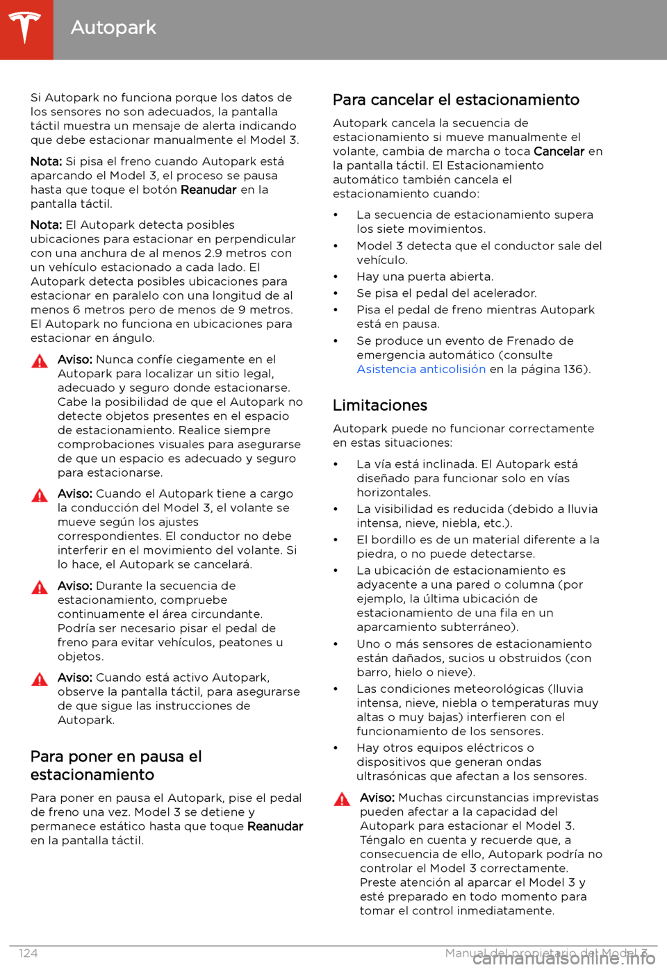 TESLA MODEL 3 2020 Manual del propietario (in Spanish) Si Autopark no funciona porque los datos de
los sensores no son adecuados, la pantalla
t TESLA MODEL 3 2020 Manual del propietario (in Spanish) Si Autopark no funciona porque los datos de
los sensores no son adecuados, la pantalla
t