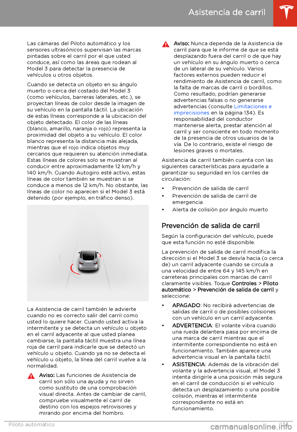 TESLA MODEL 3 2020 Manual del propietario (in Spanish) Asistencia de carril
Las c TESLA MODEL 3 2020 Manual del propietario (in Spanish) Asistencia de carril
Las c