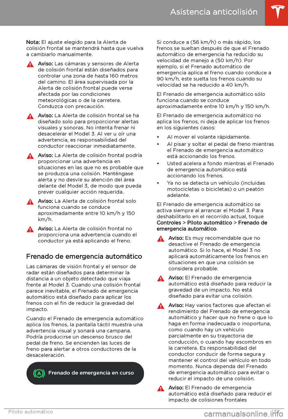 TESLA MODEL 3 2020 Manual del propietario (in Spanish) Nota: El ajuste elegido para la Alerta de
colisi TESLA MODEL 3 2020 Manual del propietario (in Spanish) Nota: El ajuste elegido para la Alerta de
colisi