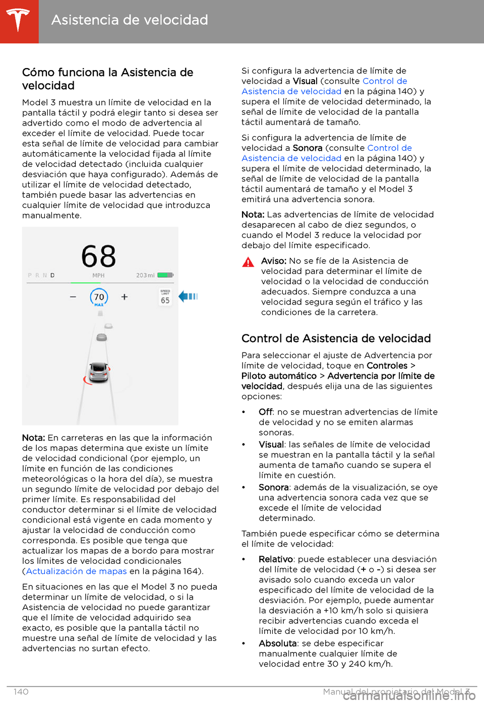 TESLA MODEL 3 2020 Manual del propietario (in Spanish) Asistencia de velocidad
C TESLA MODEL 3 2020 Manual del propietario (in Spanish) Asistencia de velocidad
C