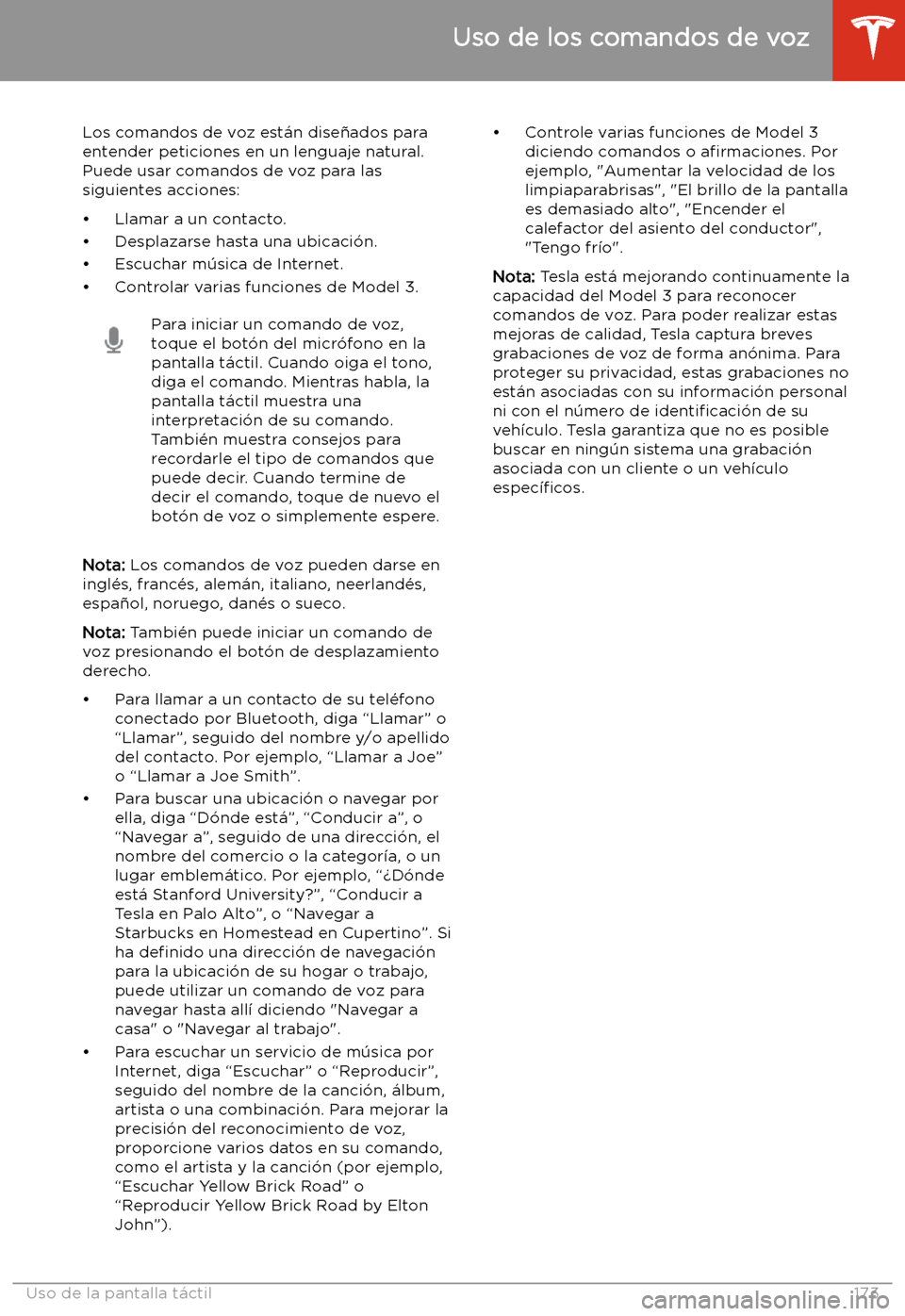 TESLA MODEL 3 2020 Manual del propietario (in Spanish) Uso de los comandos de voz
Los comandos de voz est TESLA MODEL 3 2020 Manual del propietario (in Spanish) Uso de los comandos de voz
Los comandos de voz est