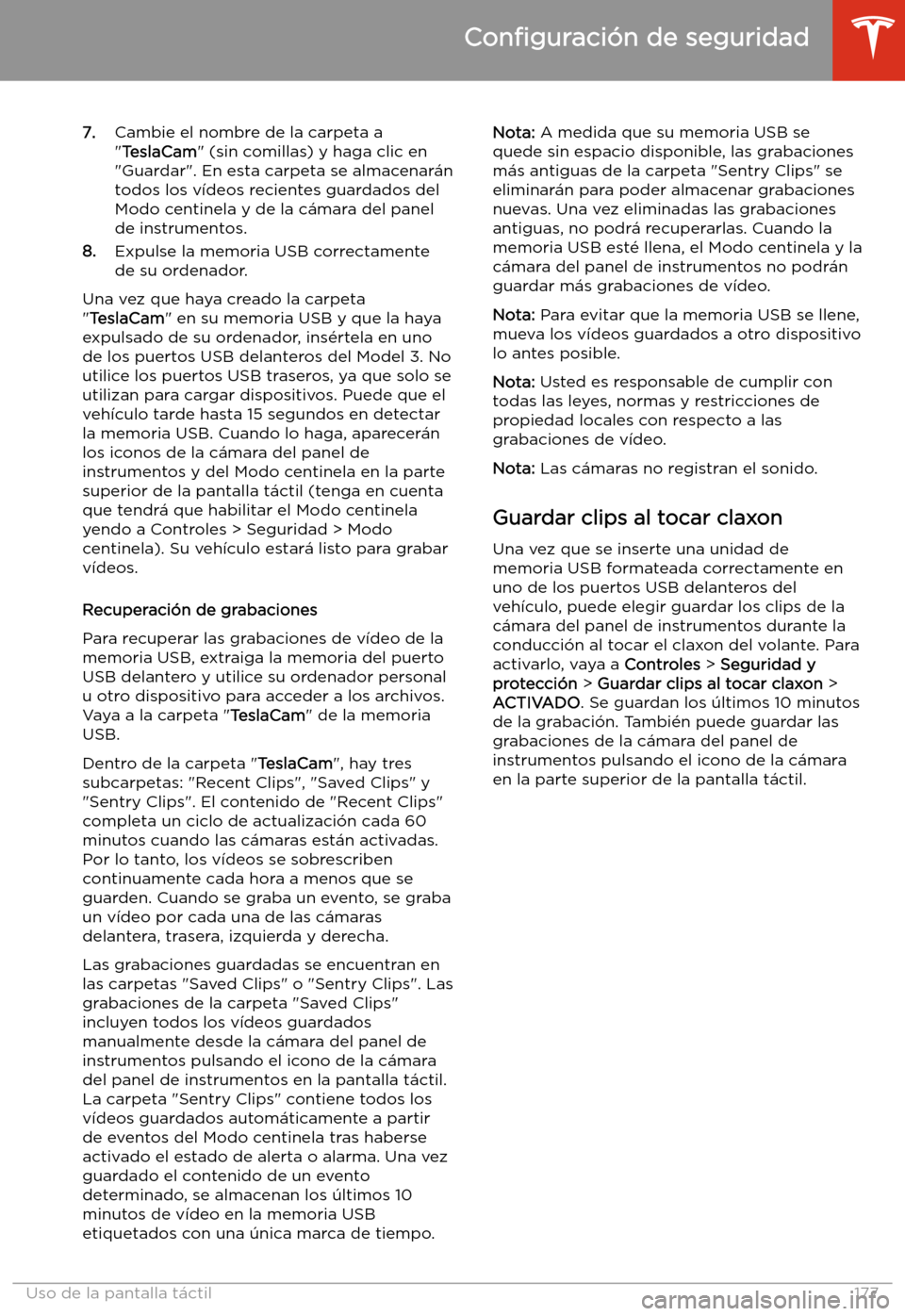 TESLA MODEL 3 2020 Manual del propietario (in Spanish) 7.Cambie el nombre de la carpeta a
" TeslaCam " (sin comillas) y haga clic en
"Guardar". En esta carpeta se almacenar TESLA MODEL 3 2020 Manual del propietario (in Spanish) 7.Cambie el nombre de la carpeta a
" TeslaCam " (sin comillas) y haga clic en
"Guardar". En esta carpeta se almacenar
