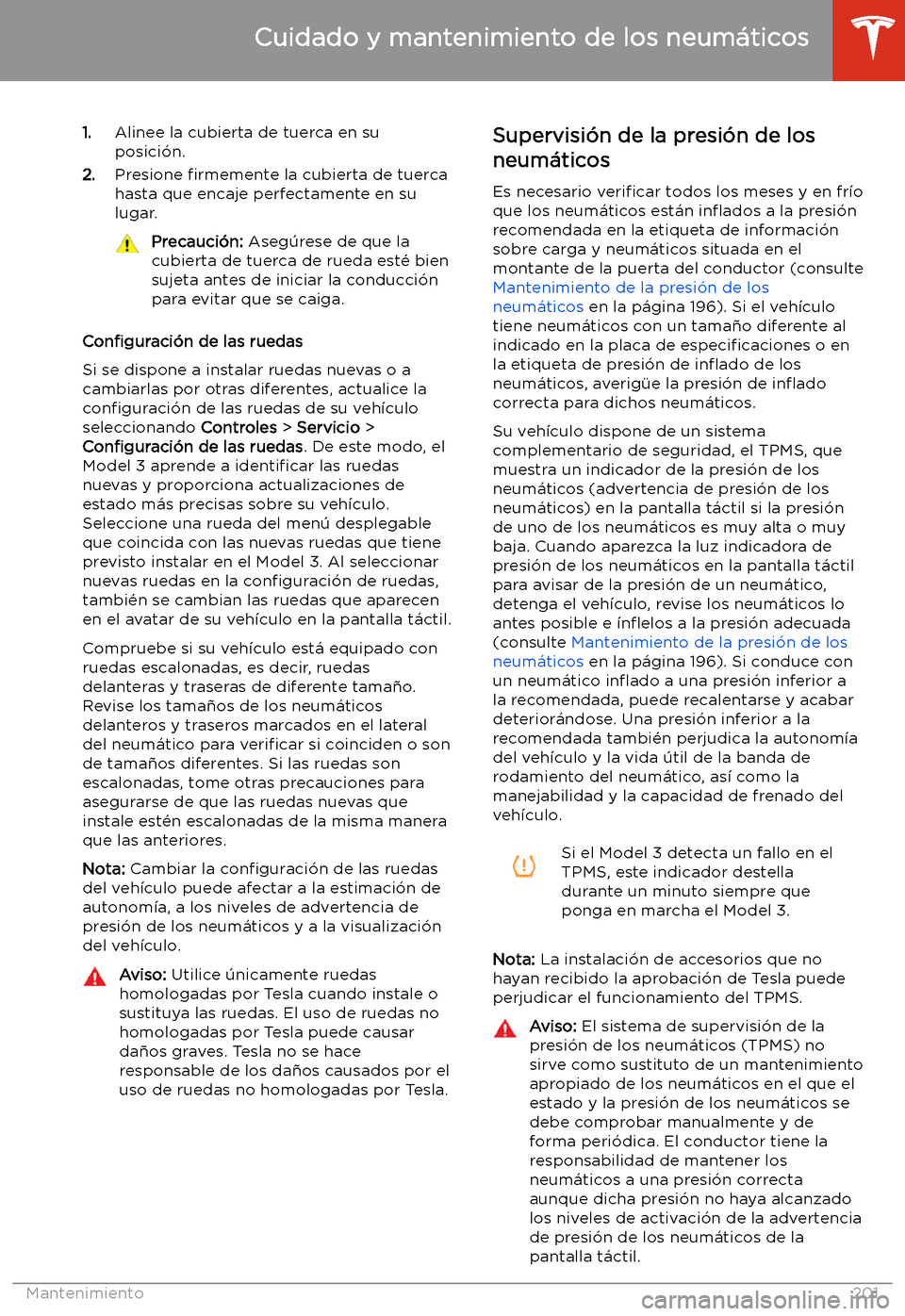 TESLA MODEL 3 2020 Manual del propietario (in Spanish) 1.Alinee la cubierta de tuerca en su
posici TESLA MODEL 3 2020 Manual del propietario (in Spanish) 1.Alinee la cubierta de tuerca en su
posici