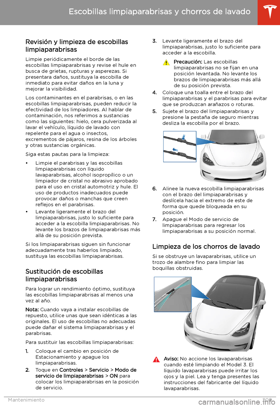 TESLA MODEL 3 2020 Manual del propietario (in Spanish) Escobillas limpiaparabrisas y chorros de lavado
Revisi TESLA MODEL 3 2020 Manual del propietario (in Spanish) Escobillas limpiaparabrisas y chorros de lavado
Revisi