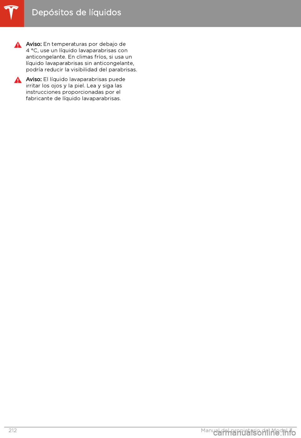 TESLA MODEL 3 2020 Manual del propietario (in Spanish) Aviso: En temperaturas por debajo de
4 TESLA MODEL 3 2020 Manual del propietario (in Spanish) Aviso: En temperaturas por debajo de
4