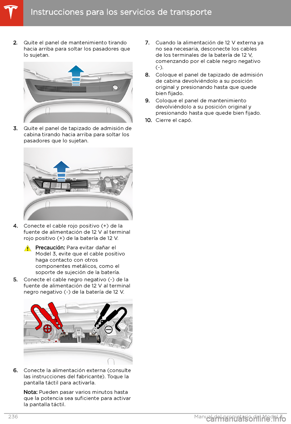 TESLA MODEL 3 2020 Manual del propietario (in Spanish) 2.Quite el panel de mantenimiento tirando
hacia arriba para soltar los pasadores que
lo sujetan.
3. Quite el panel de tapizado de admisi TESLA MODEL 3 2020 Manual del propietario (in Spanish) 2.Quite el panel de mantenimiento tirando
hacia arriba para soltar los pasadores que
lo sujetan.
3. Quite el panel de tapizado de admisi
