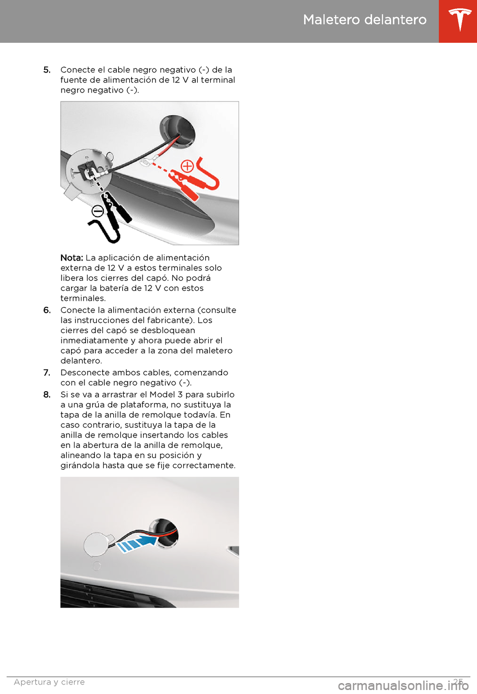 TESLA MODEL 3 2020 Manual del propietario (in Spanish) 5.Conecte el cable negro negativo (-) de la
fuente de alimentaci TESLA MODEL 3 2020 Manual del propietario (in Spanish) 5.Conecte el cable negro negativo (-) de la
fuente de alimentaci