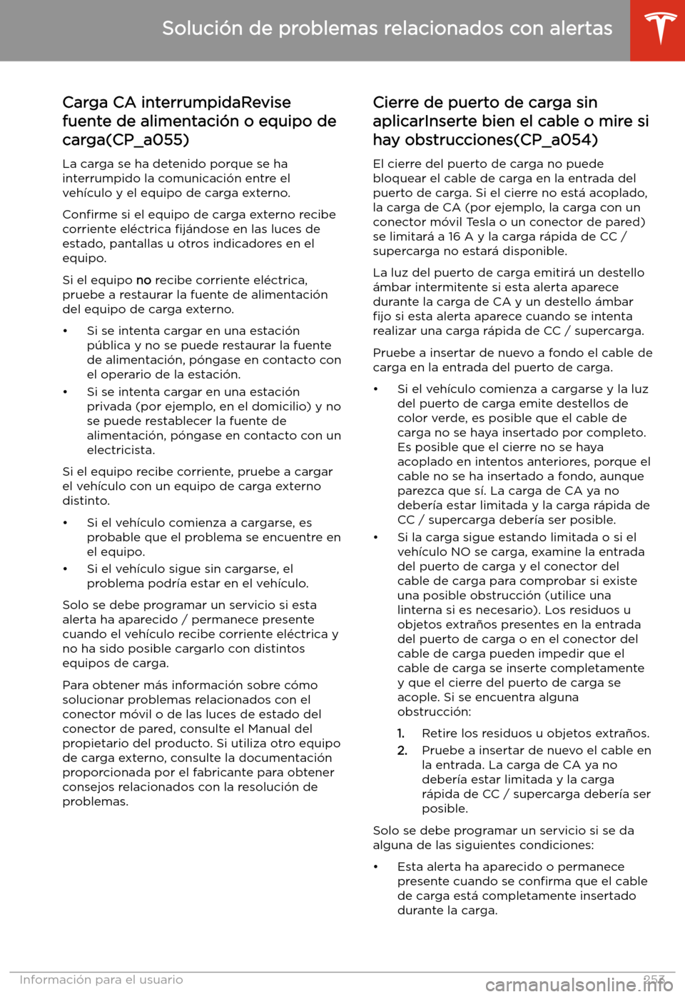 TESLA MODEL 3 2020 Manual del propietario (in Spanish) Carga CA interrumpidaRevise
fuente de alimentaci TESLA MODEL 3 2020 Manual del propietario (in Spanish) Carga CA interrumpidaRevise
fuente de alimentaci