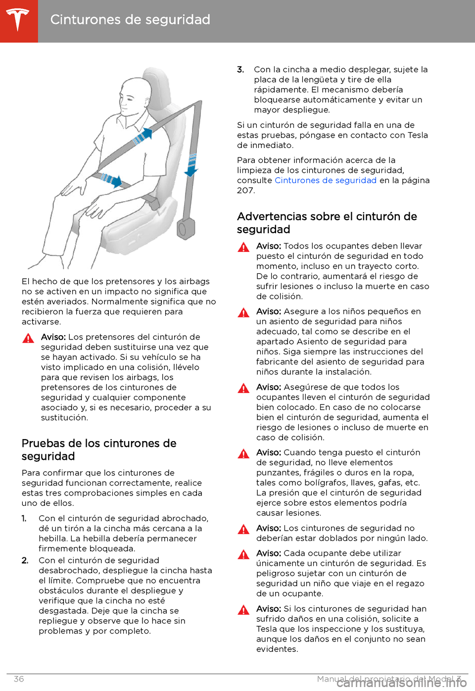 TESLA MODEL 3 2020 Manual del propietario (in Spanish) El hecho de que los pretensores y los airbags
no se activen en un impacto no signi TESLA MODEL 3 2020 Manual del propietario (in Spanish) El hecho de que los pretensores y los airbags
no se activen en un impacto no signi