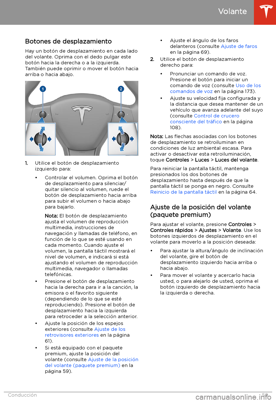 TESLA MODEL 3 2020 Manual del propietario (in Spanish) Volante
Botones de desplazamiento
Hay un bot TESLA MODEL 3 2020 Manual del propietario (in Spanish) Volante
Botones de desplazamiento
Hay un bot