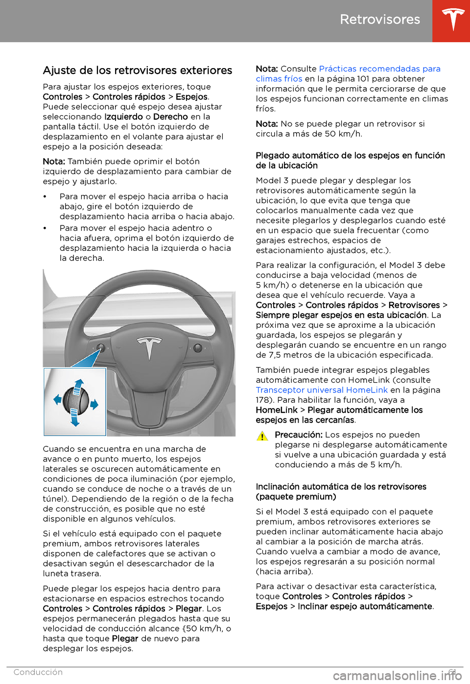 TESLA MODEL 3 2020 Manual del propietario (in Spanish) Retrovisores
Ajuste de los retrovisores exteriores Para ajustar los espejos exteriores, toque
Controles > Controles r TESLA MODEL 3 2020 Manual del propietario (in Spanish) Retrovisores
Ajuste de los retrovisores exteriores Para ajustar los espejos exteriores, toque
Controles > Controles r