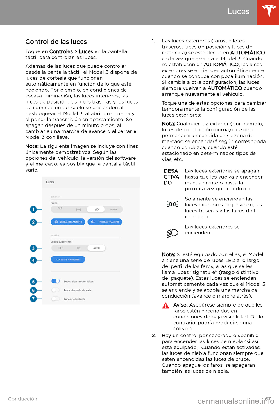 TESLA MODEL 3 2020 Manual del propietario (in Spanish) Luces
Control de las luces Toque en Controles > Luces en la pantalla
t TESLA MODEL 3 2020 Manual del propietario (in Spanish) Luces
Control de las luces Toque en Controles > Luces en la pantalla
t