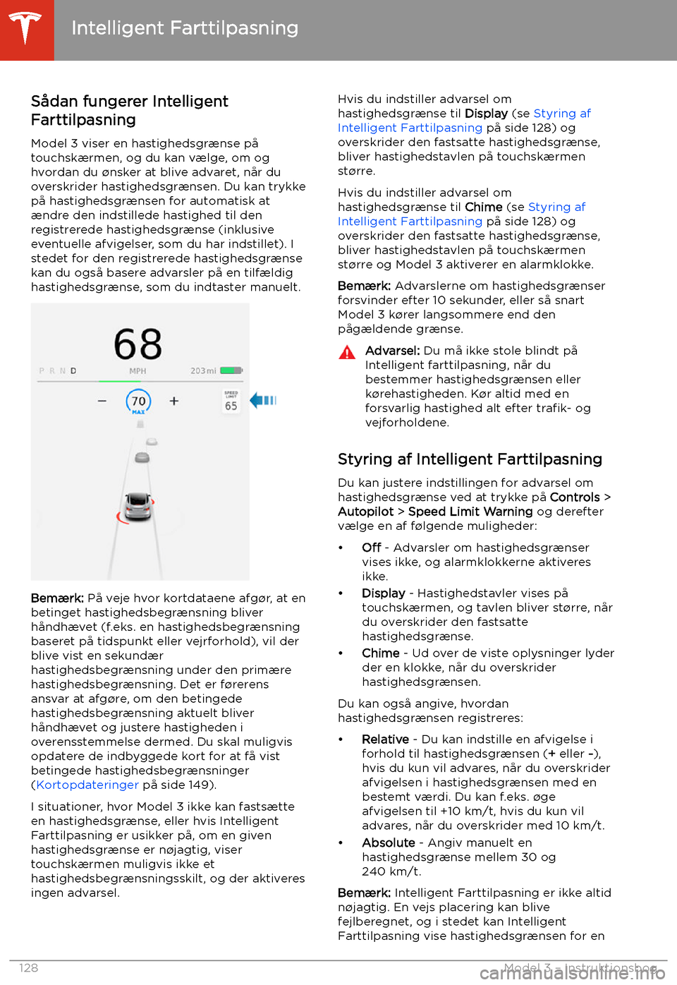 TESLA MODEL 3 2020 Instruktionsbog (in Danish) Intelligent Farttilpasning
S TESLA MODEL 3 2020 Instruktionsbog (in Danish) Intelligent Farttilpasning
S