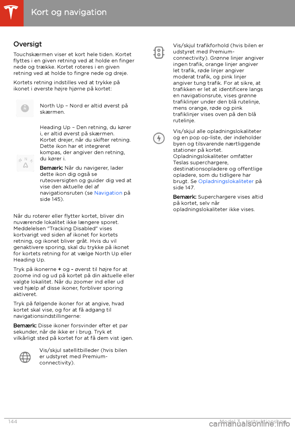 TESLA MODEL 3 2020  Instruktionsbog (in Danish) Kort og navigation
Oversigt Touchsk