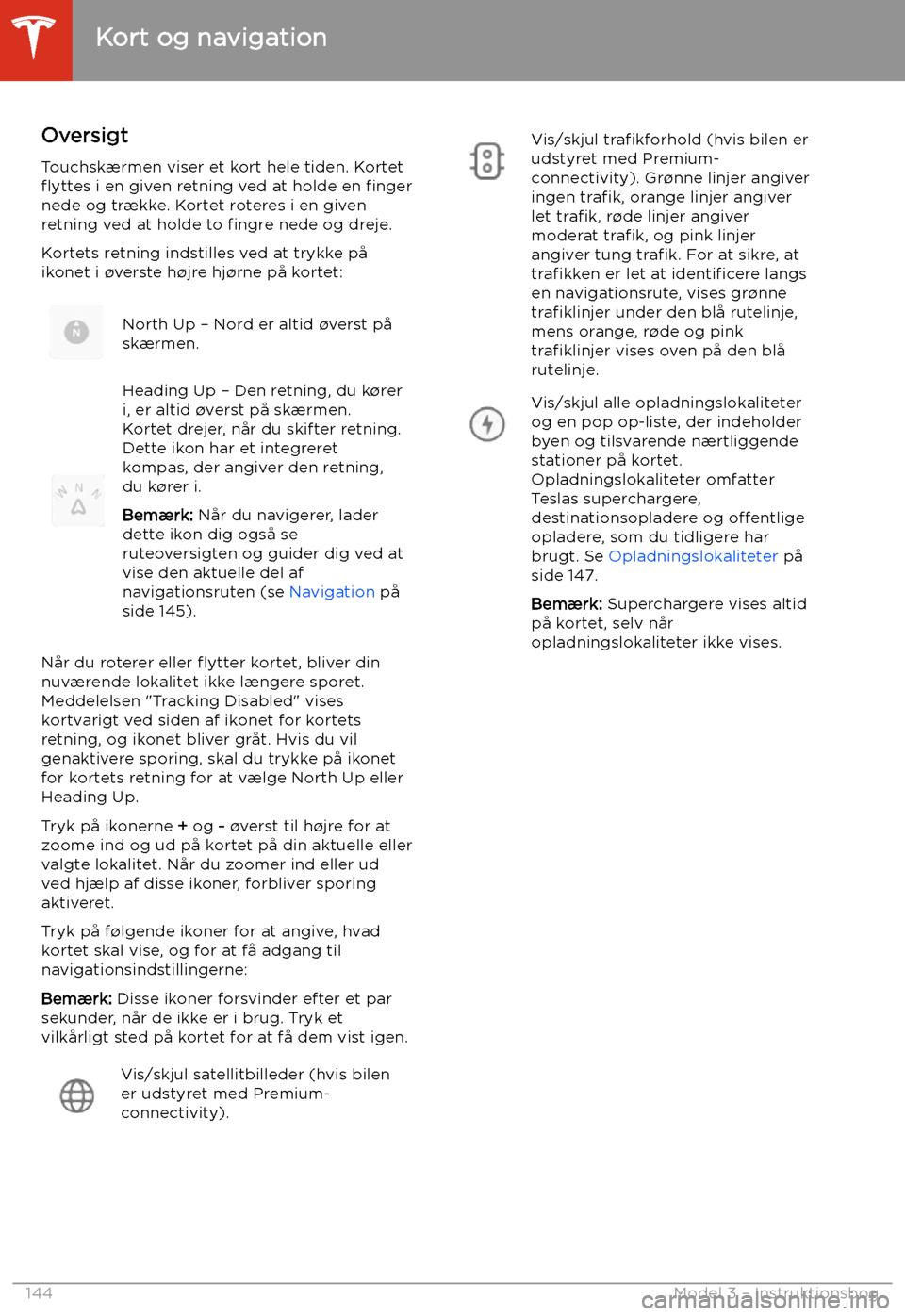 TESLA MODEL 3 2020 Instruktionsbog (in Danish) Kort og navigation
Oversigt Touchsk TESLA MODEL 3 2020 Instruktionsbog (in Danish) Kort og navigation
Oversigt Touchsk