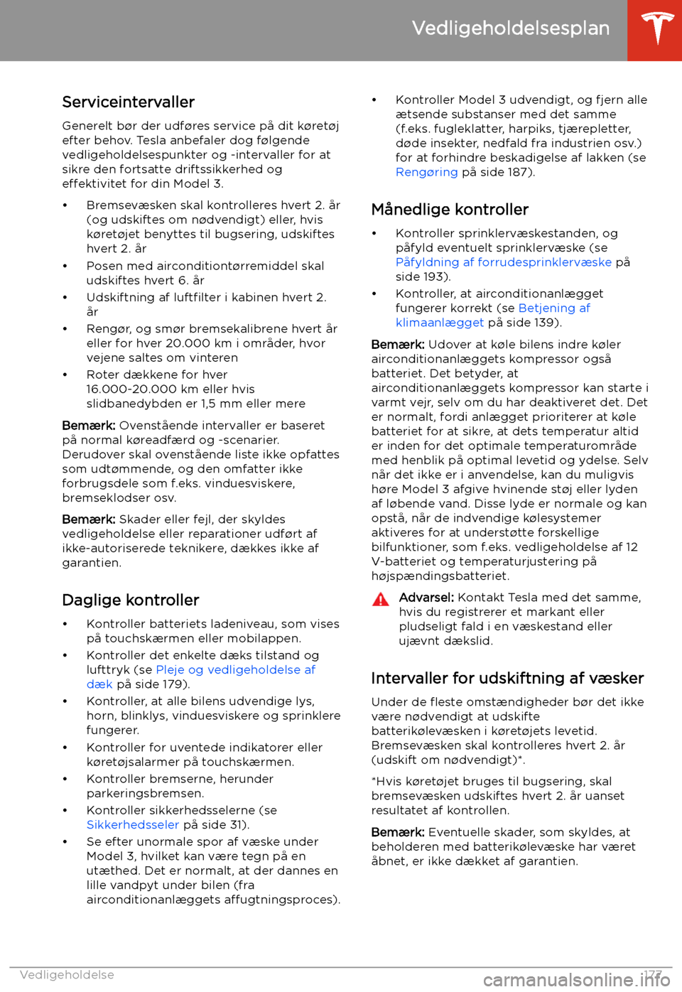 TESLA MODEL 3 2020  Instruktionsbog (in Danish) Vedligeholdelse
Vedligeholdelsesplan
Serviceintervaller
Generelt b