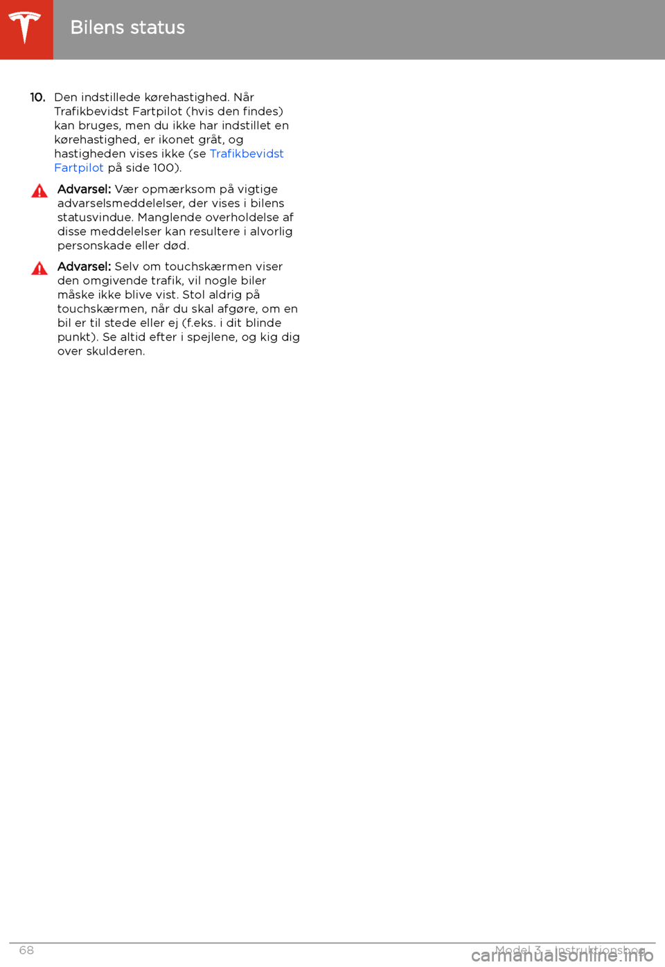 TESLA MODEL 3 2020 Instruktionsbog (in Danish) 10.Den indstillede k TESLA MODEL 3 2020 Instruktionsbog (in Danish) 10.Den indstillede k
