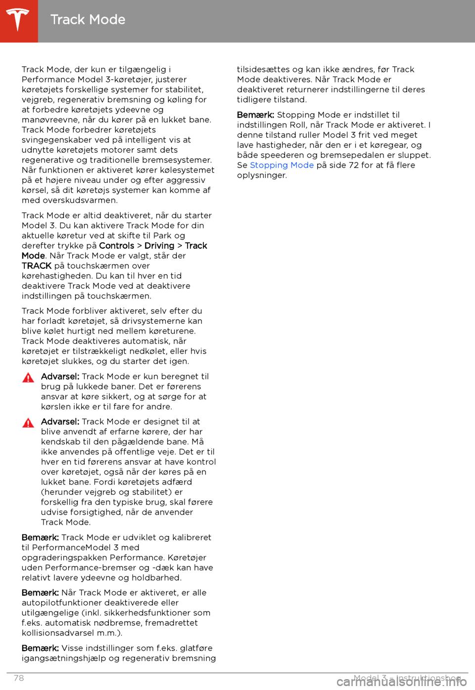 TESLA MODEL 3 2020  Instruktionsbog (in Danish) Track Mode
Track Mode, der kun er tilg