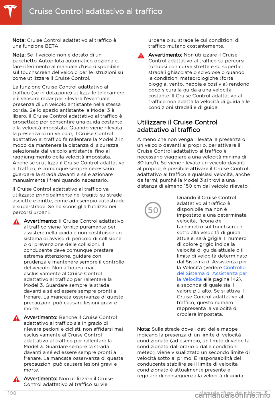 TESLA MODEL 3 2020  Manuale del proprietario (in Italian) Cruise Control adattativo al 
tra