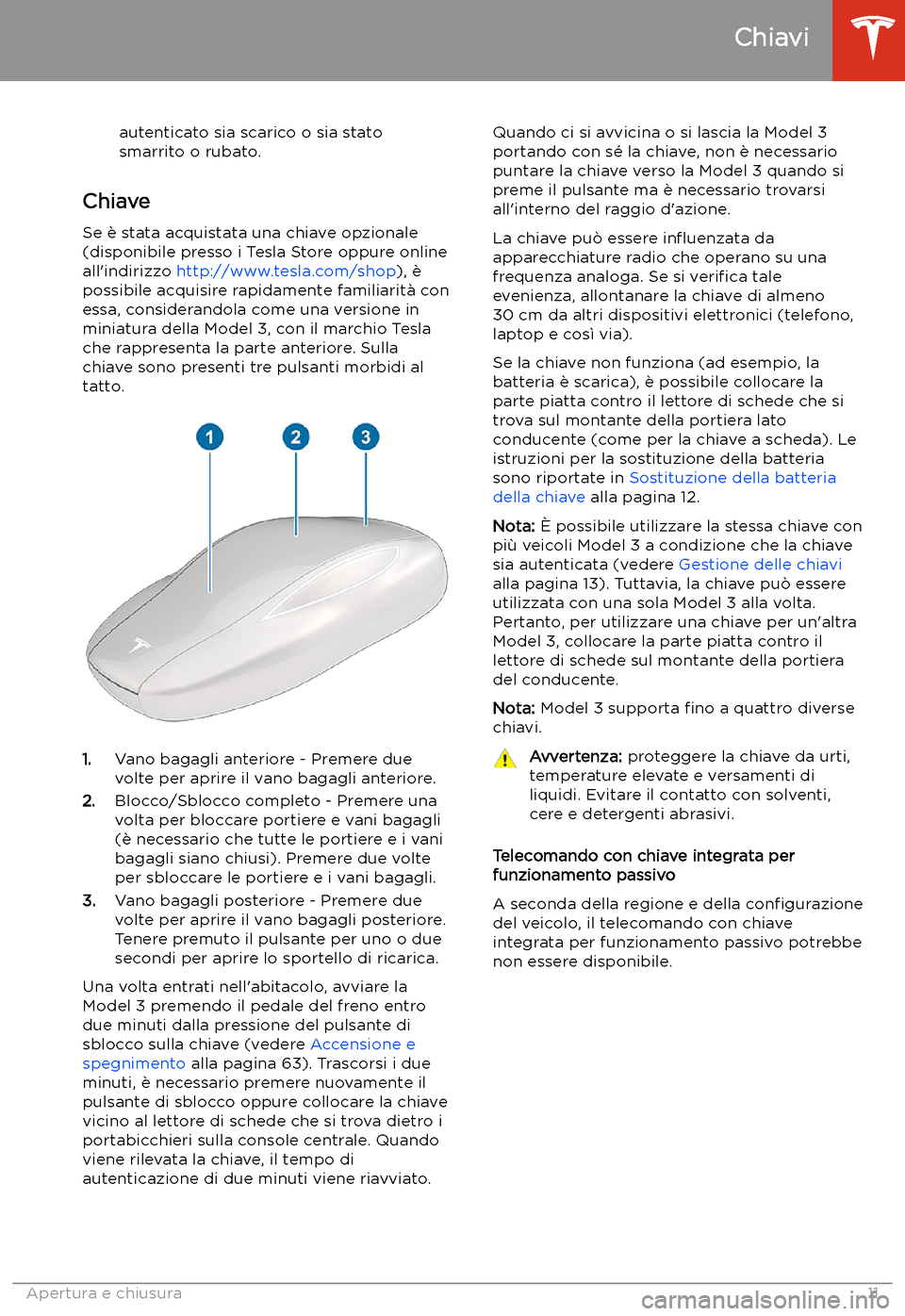 TESLA MODEL 3 2020 Manuale del proprietario (in Italian) autenticato sia scarico o sia stato
smarrito o rubato.
Chiave
Se TESLA MODEL 3 2020 Manuale del proprietario (in Italian) autenticato sia scarico o sia stato
smarrito o rubato.
Chiave
Se