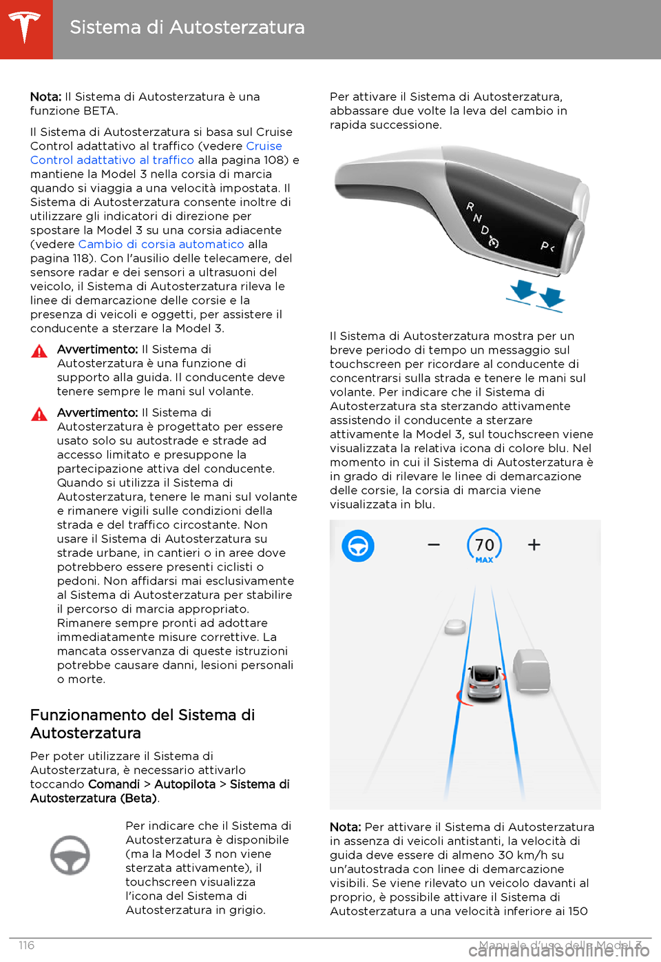 TESLA MODEL 3 2020 Manuale del proprietario (in Italian) Sistema di Autosterzatura
Nota: Il Sistema di Autosterzatura TESLA MODEL 3 2020 Manuale del proprietario (in Italian) Sistema di Autosterzatura
Nota: Il Sistema di Autosterzatura