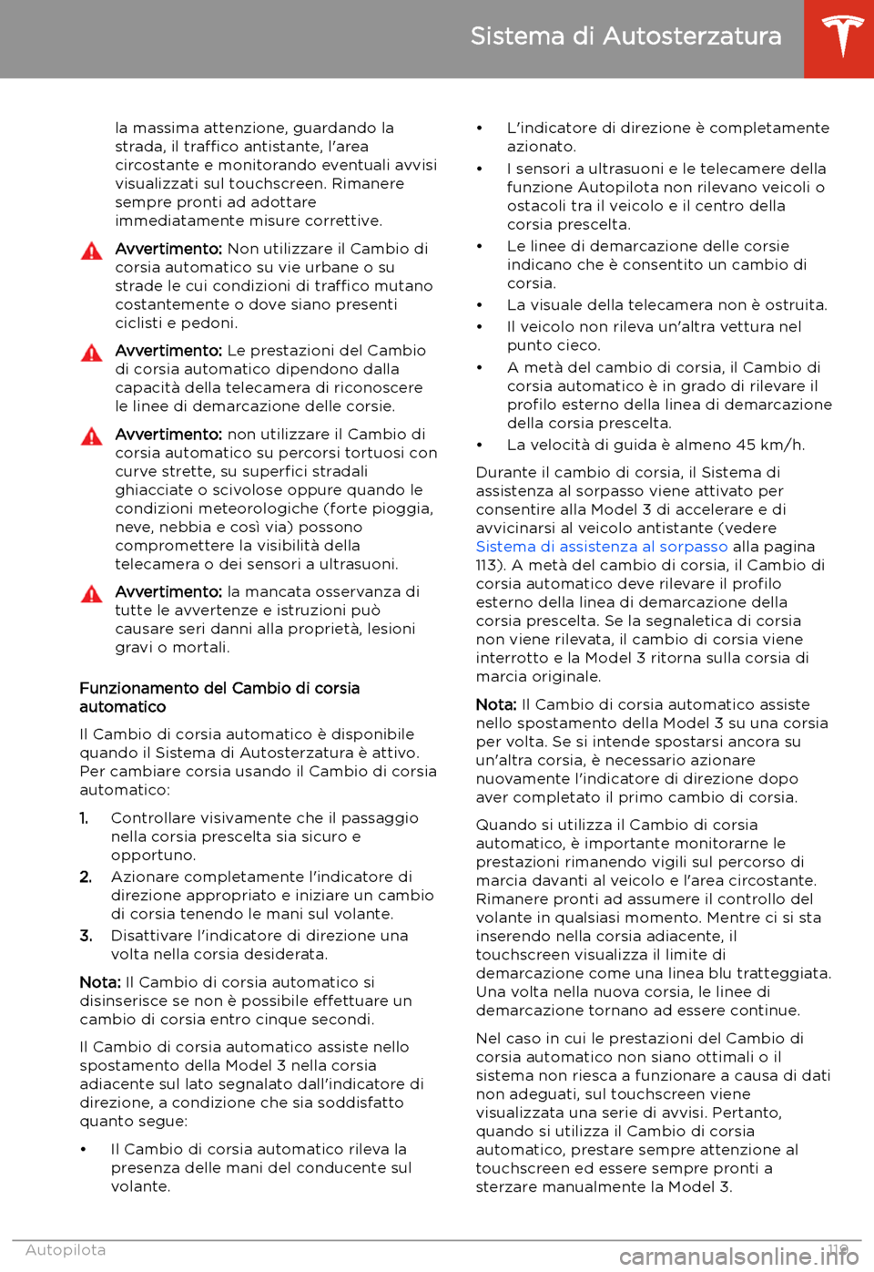 TESLA MODEL 3 2020 Manuale del proprietario (in Italian) la massima attenzione, guardando la
strada, il tra TESLA MODEL 3 2020 Manuale del proprietario (in Italian) la massima attenzione, guardando la
strada, il tra