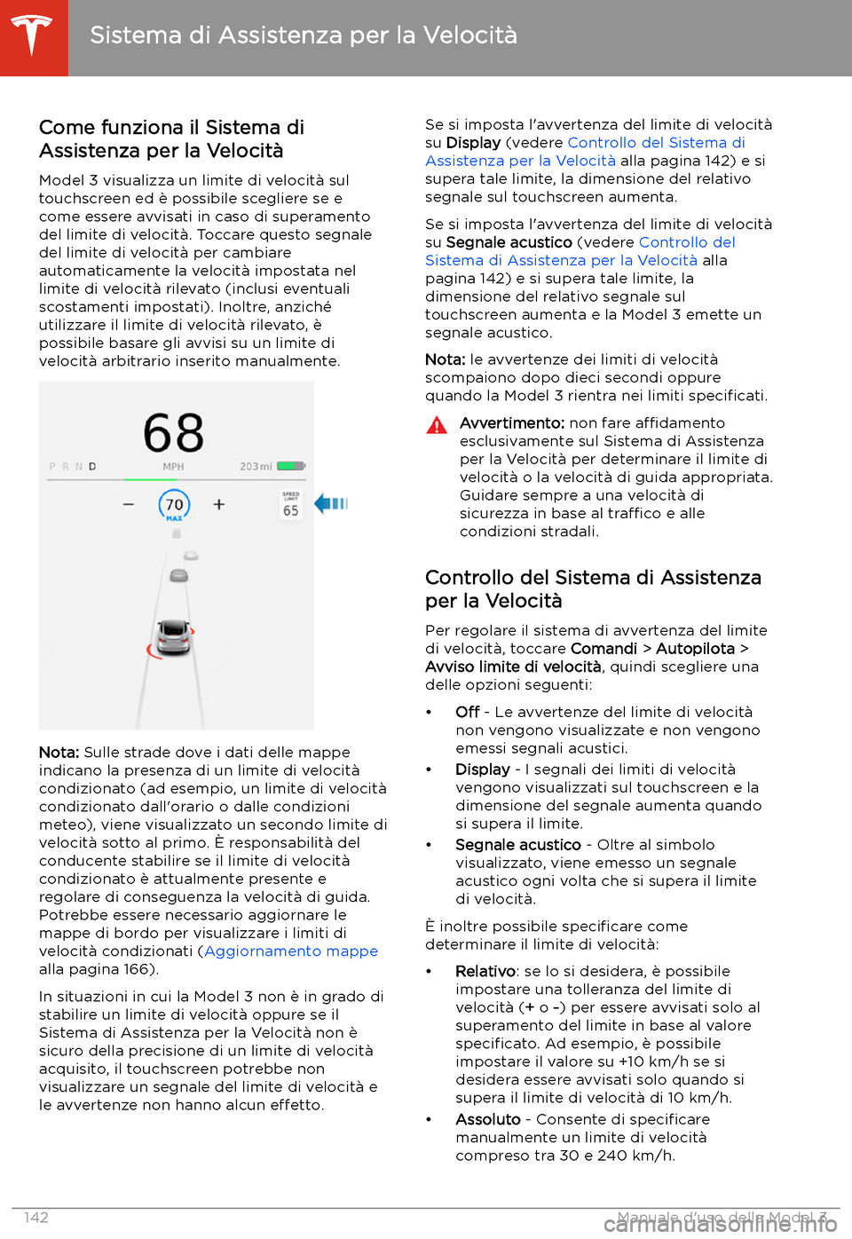 TESLA MODEL 3 2020 Manuale del proprietario (in Italian) Sistema di Assistenza per la Velocit TESLA MODEL 3 2020 Manuale del proprietario (in Italian) Sistema di Assistenza per la Velocit