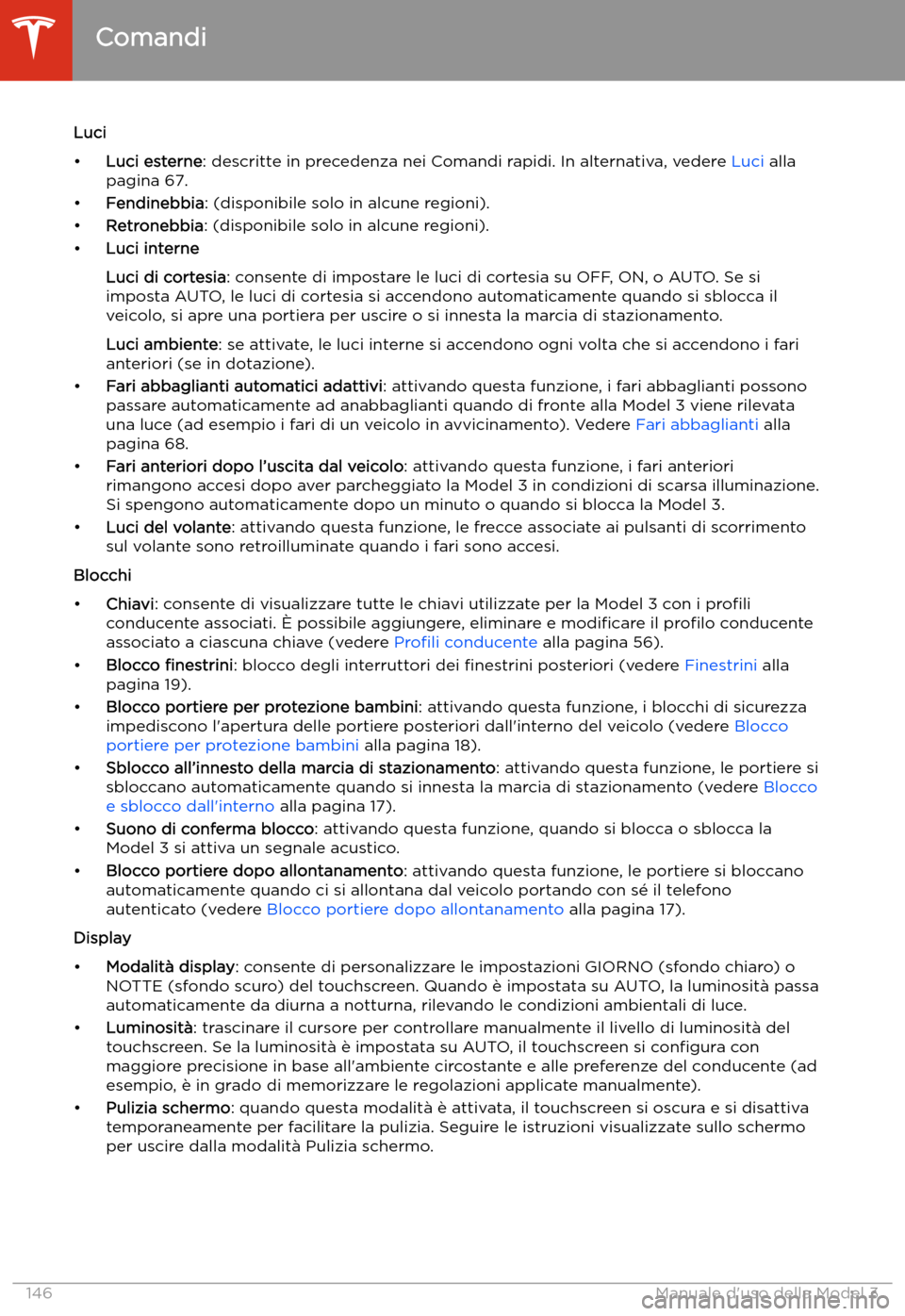 TESLA MODEL 3 2020 Manuale del proprietario (in Italian) Luci
TESLA MODEL 3 2020 Manuale del proprietario (in Italian) Luci