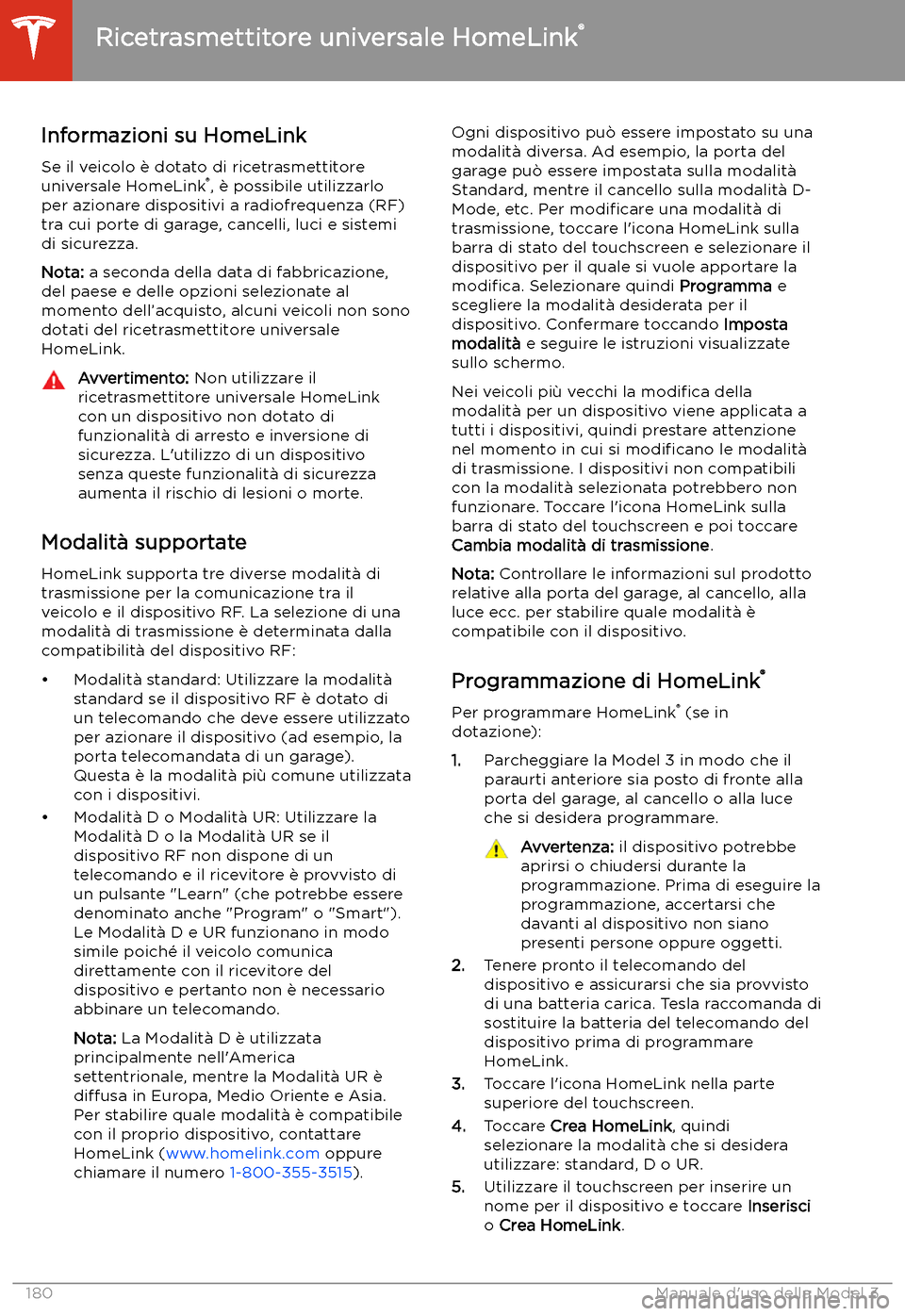 TESLA MODEL 3 2020 Manuale del proprietario (in Italian) Ricetrasmettitore universale HomeLink TESLA MODEL 3 2020 Manuale del proprietario (in Italian) Ricetrasmettitore universale HomeLink