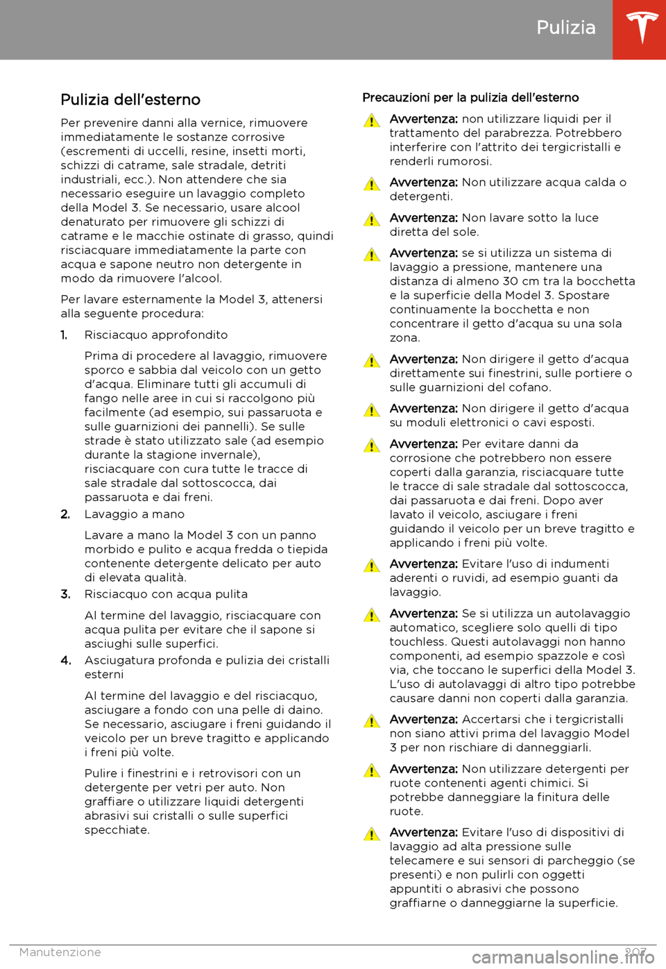TESLA MODEL 3 2020 Manuale del proprietario (in Italian) Pulizia
Pulizia dell TESLA MODEL 3 2020 Manuale del proprietario (in Italian) Pulizia
Pulizia dell