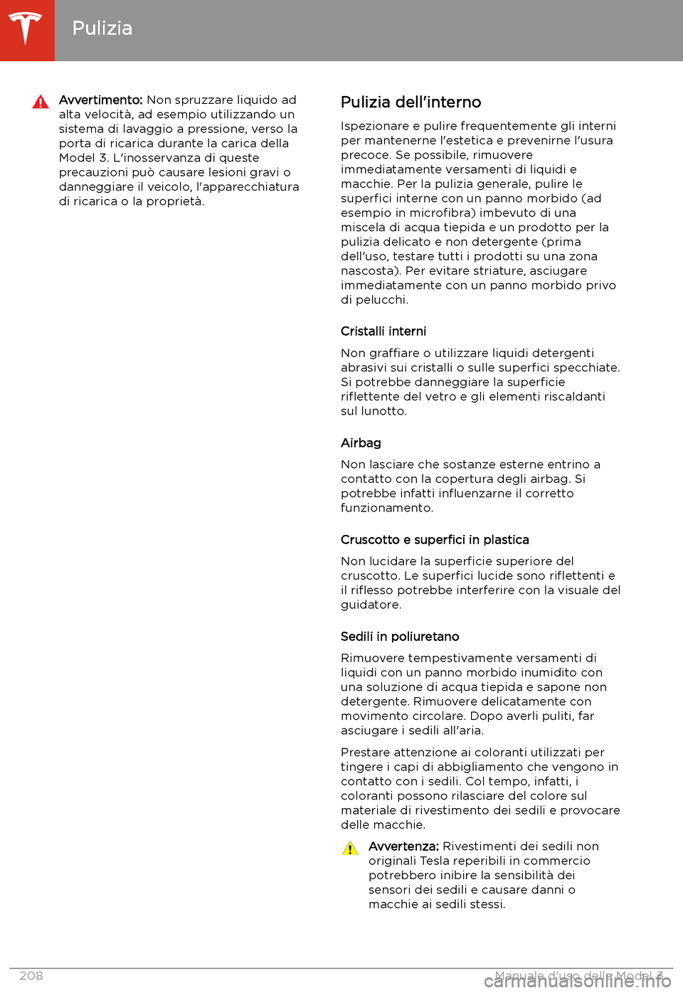 TESLA MODEL 3 2020 Manuale del proprietario (in Italian) Avvertimento: Non spruzzare liquido ad
alta velocit TESLA MODEL 3 2020 Manuale del proprietario (in Italian) Avvertimento: Non spruzzare liquido ad
alta velocit