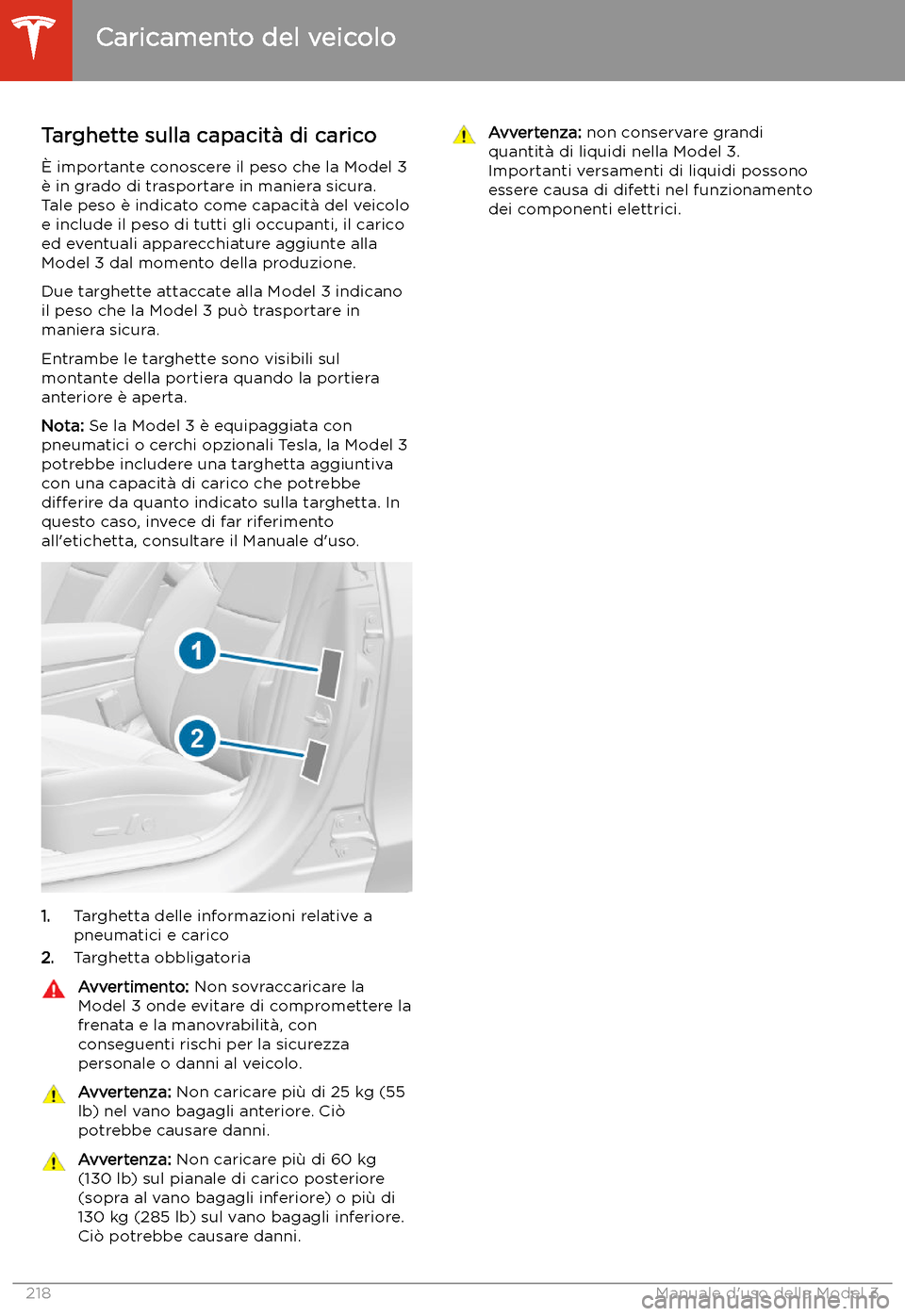 TESLA MODEL 3 2020 Manuale del proprietario (in Italian) Caricamento del veicolo
Targhette sulla capacit TESLA MODEL 3 2020 Manuale del proprietario (in Italian) Caricamento del veicolo
Targhette sulla capacit