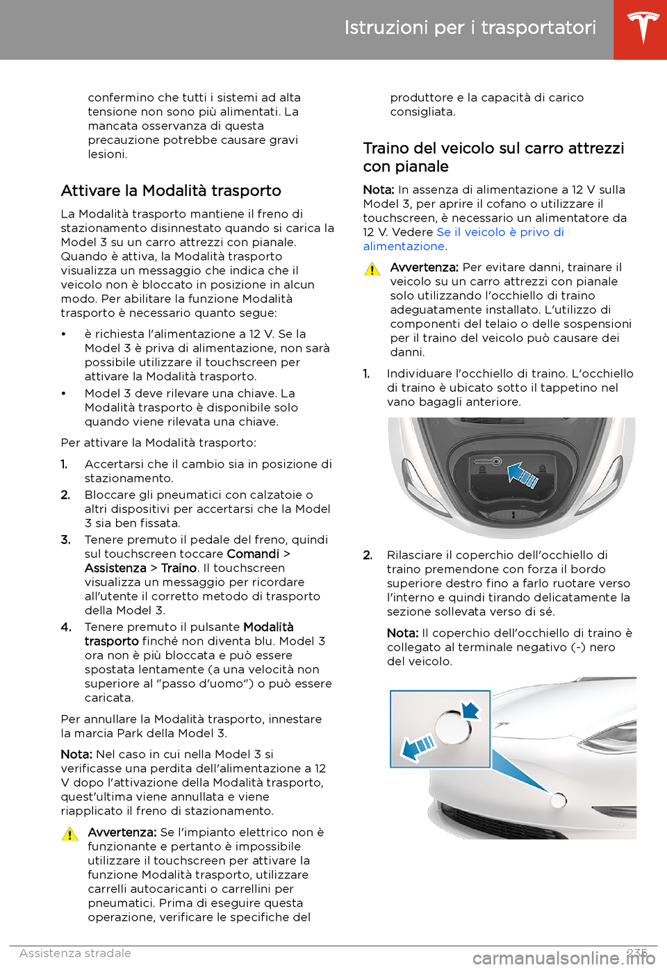 TESLA MODEL 3 2020 Manuale del proprietario (in Italian) confermino che tutti i sistemi ad alta
tensione non sono pi TESLA MODEL 3 2020 Manuale del proprietario (in Italian) confermino che tutti i sistemi ad alta
tensione non sono pi