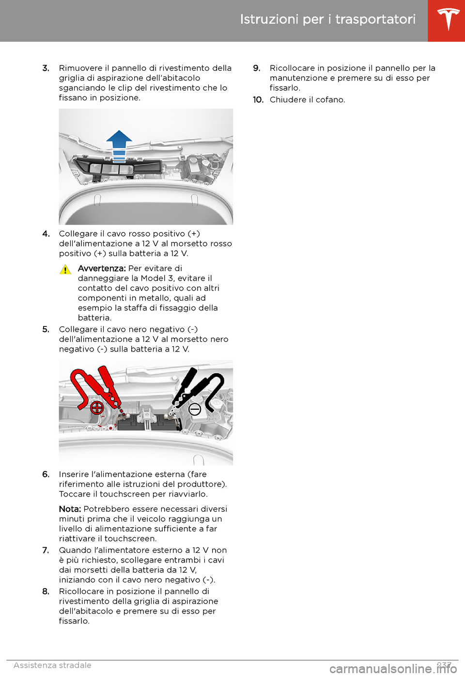 TESLA MODEL 3 2020 Manuale del proprietario (in Italian) 3.Rimuovere il pannello di rivestimento della
griglia di aspirazione dell TESLA MODEL 3 2020 Manuale del proprietario (in Italian) 3.Rimuovere il pannello di rivestimento della
griglia di aspirazione dell