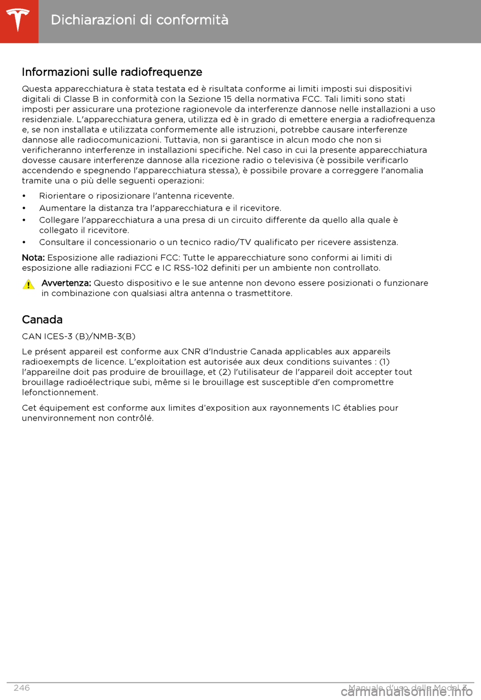 TESLA MODEL 3 2020 Manuale del proprietario (in Italian) Informazioni sulle radiofrequenze
Questa apparecchiatura TESLA MODEL 3 2020 Manuale del proprietario (in Italian) Informazioni sulle radiofrequenze
Questa apparecchiatura