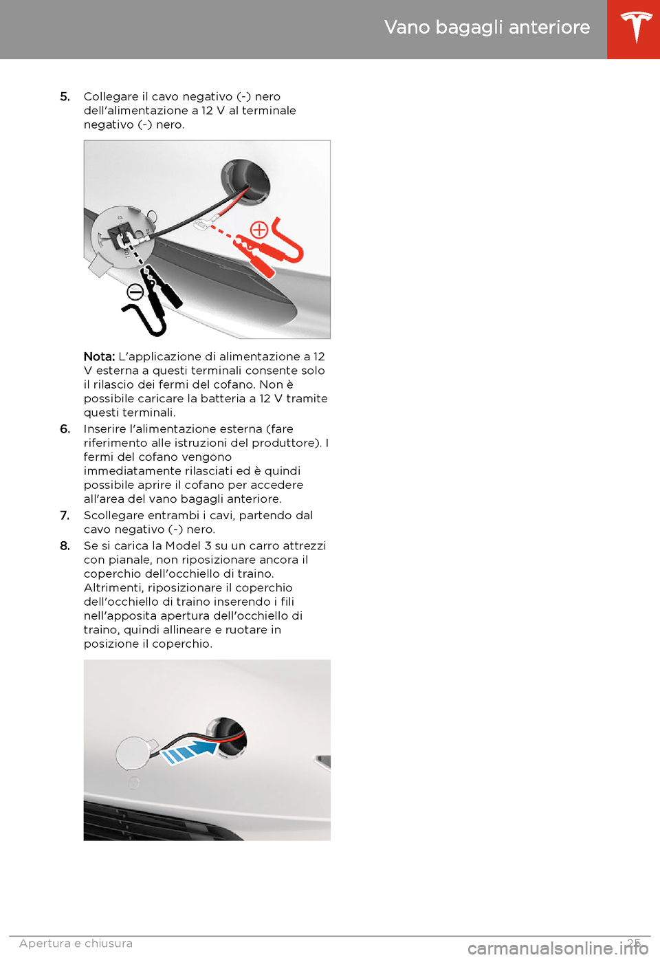TESLA MODEL 3 2020  Manuale del proprietario (in Italian) 5.Collegare il cavo negativo (-) nero
dell