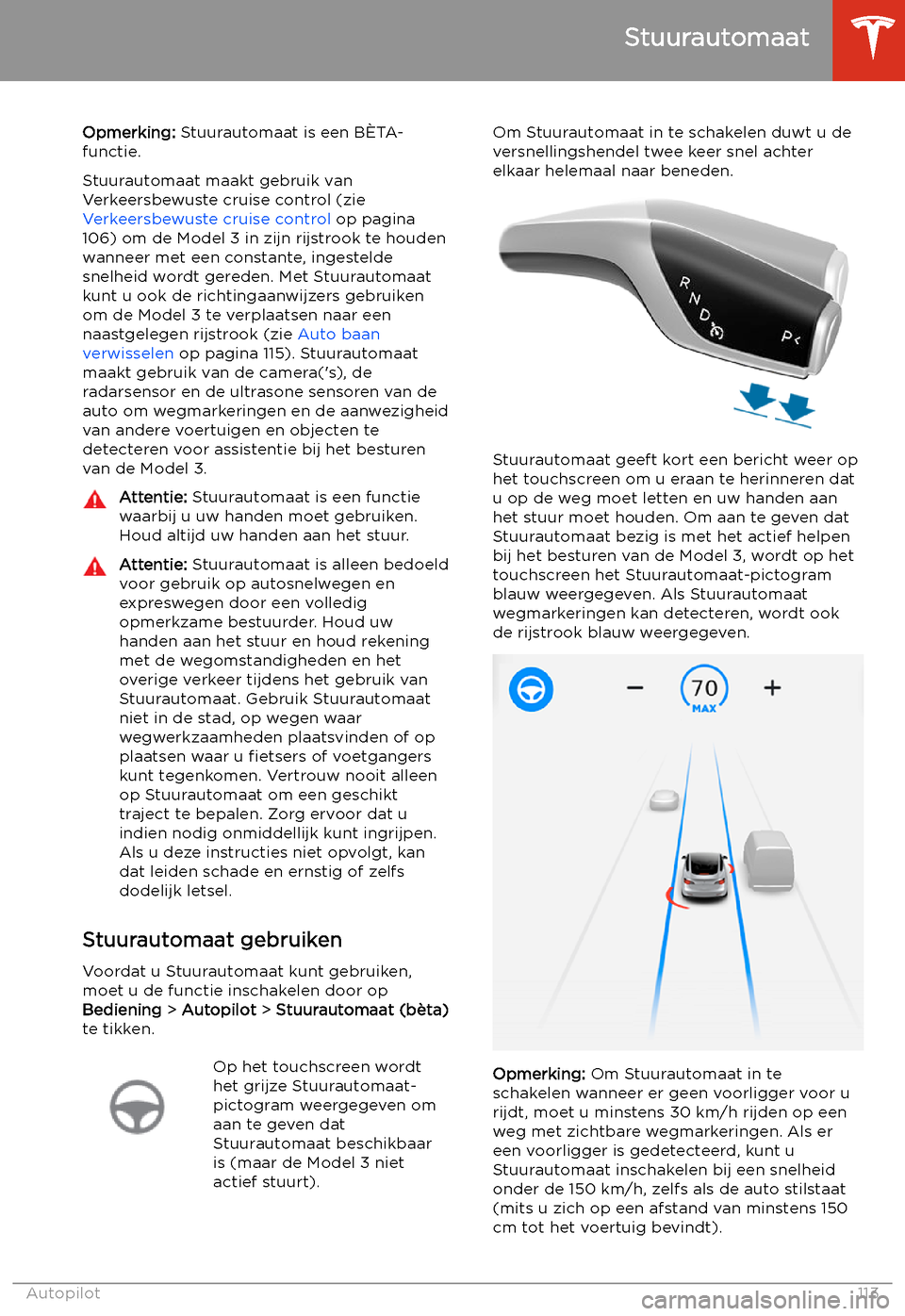 TESLA MODEL 3 2020  Handleiding (in Dutch) Stuurautomaat
Opmerking:  Stuurautomaat is een B