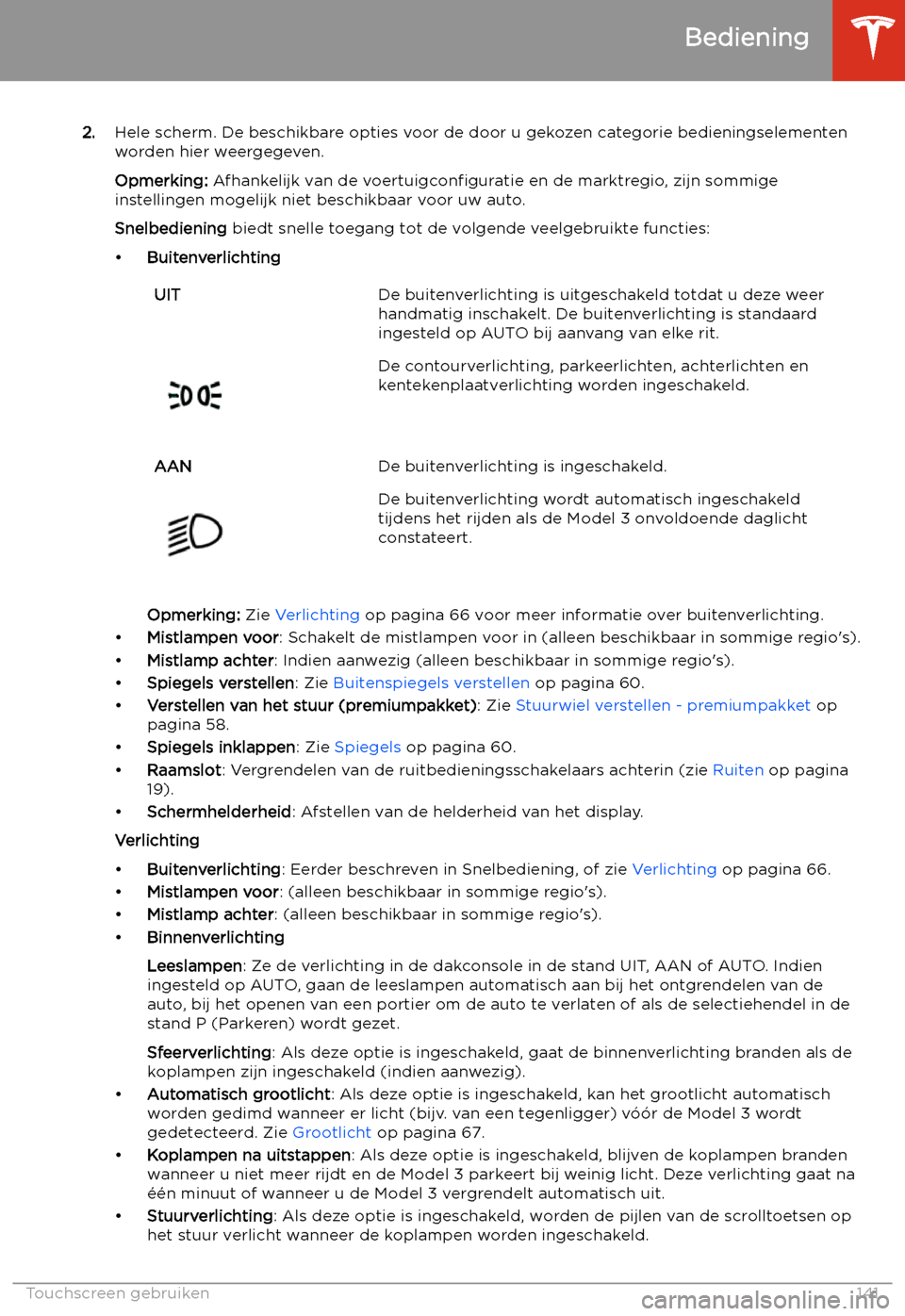 TESLA MODEL 3 2020  Handleiding (in Dutch) 2.Hele scherm. De beschikbare opties voor de door u gekozen categorie bedieningselementen
worden hier weergegeven.
Opmerking:  Afhankelijk van de  voertuigcon
