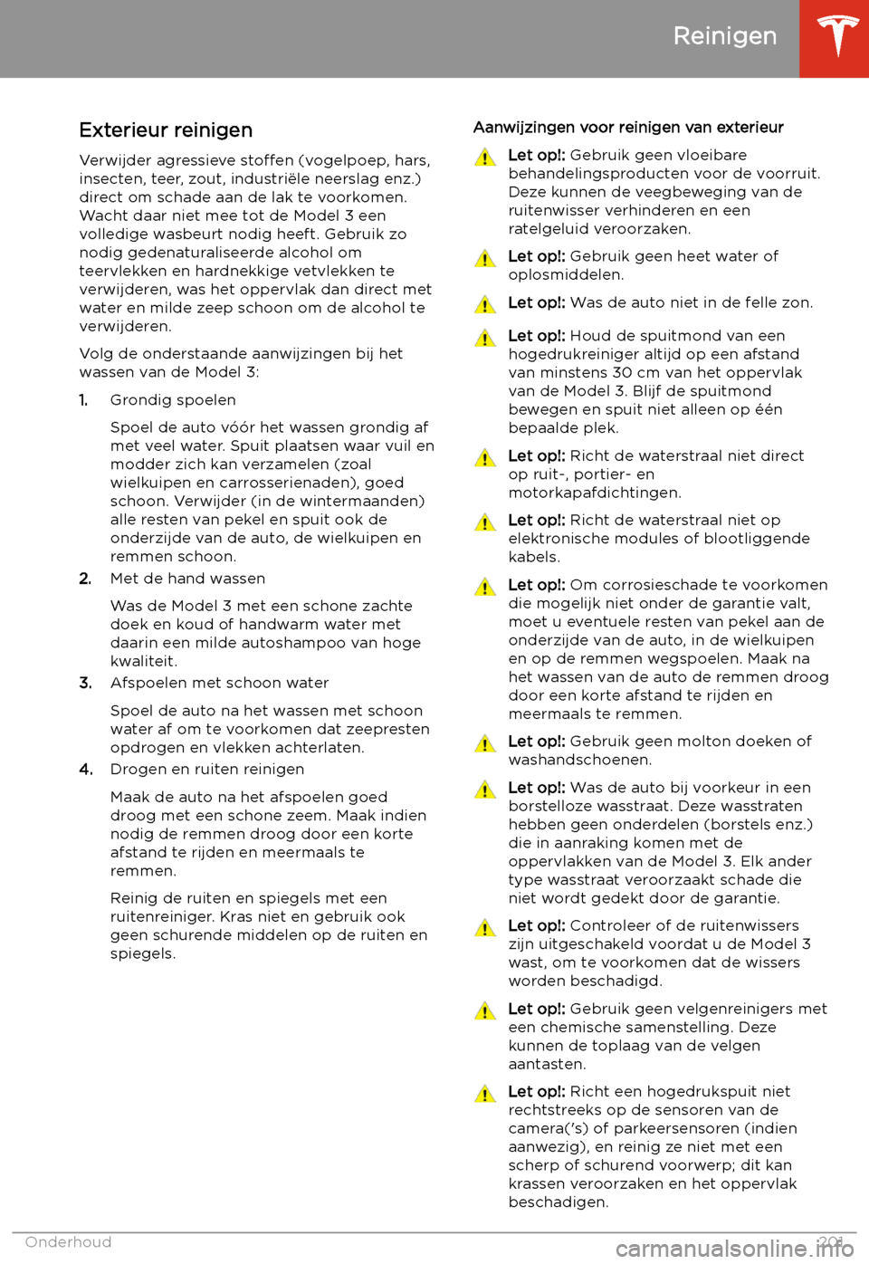 TESLA MODEL 3 2020  Handleiding (in Dutch) Reinigen
Exterieur reinigen
Verwijder agressieve  sto