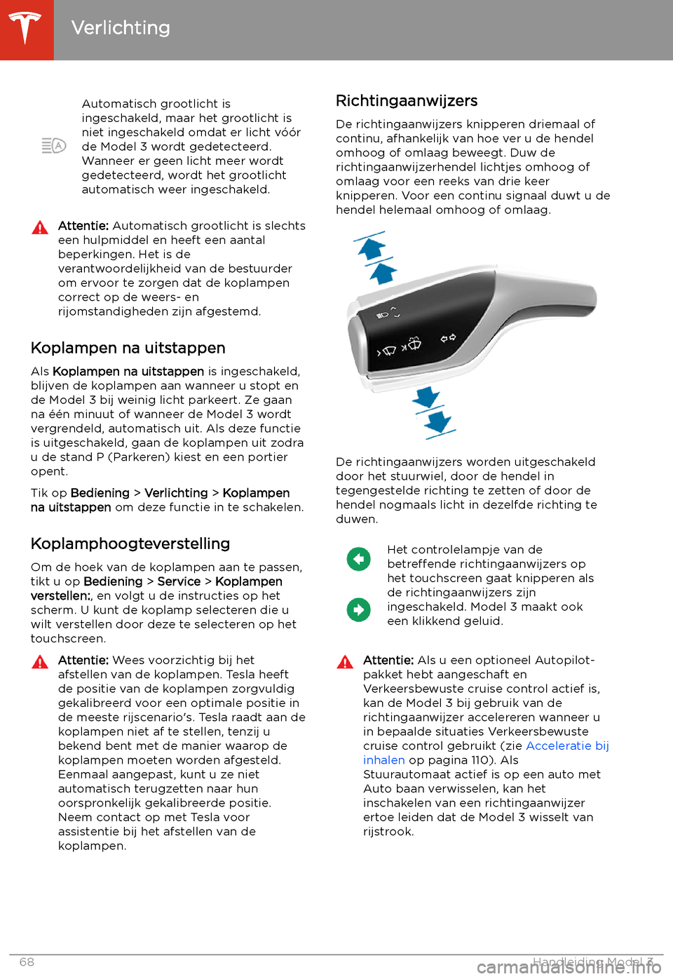 TESLA MODEL 3 2020 Handleiding (in Dutch) Automatisch grootlicht is
ingeschakeld, maar het grootlicht is
niet ingeschakeld omdat er licht v TESLA MODEL 3 2020 Handleiding (in Dutch) Automatisch grootlicht is
ingeschakeld, maar het grootlicht is
niet ingeschakeld omdat er licht v