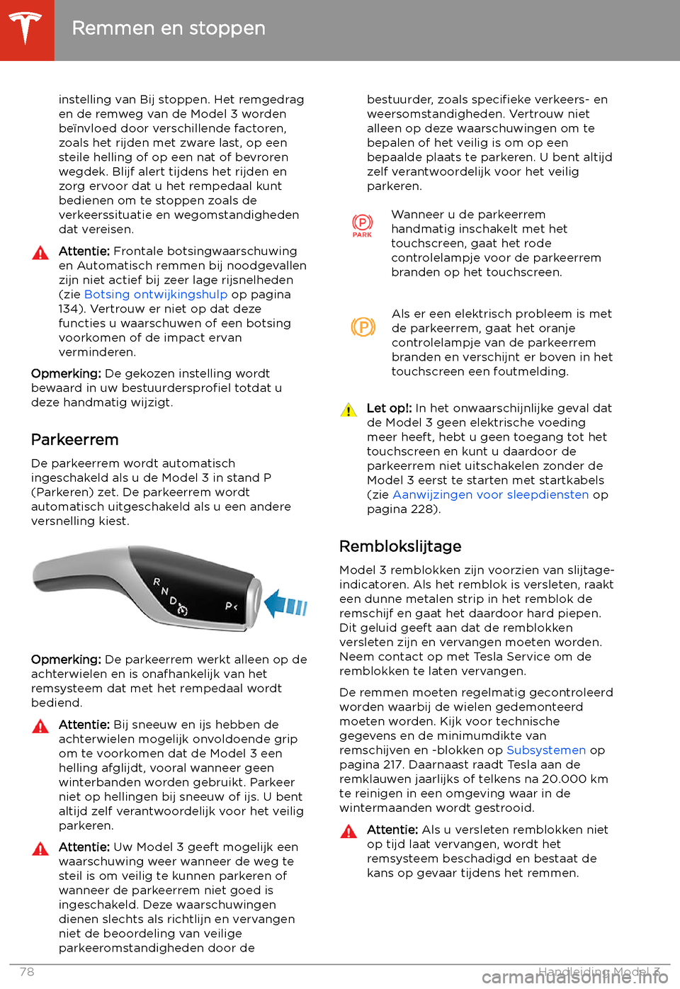 TESLA MODEL 3 2020  Handleiding (in Dutch) instelling van Bij stoppen. Het remgedrag
en de remweg van de Model 3 worden
be